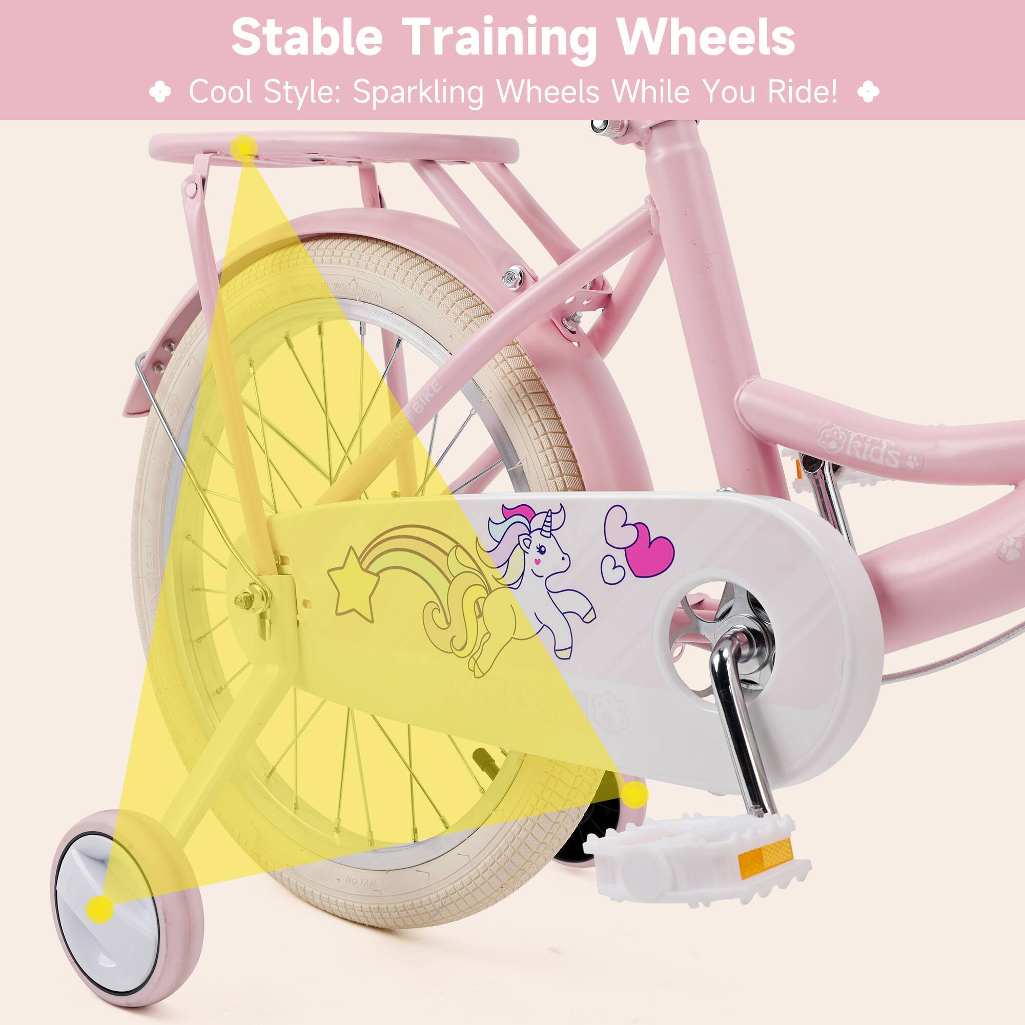 Stable Training Wheels  
Cool Style: Sparkling Wheels While You Ride!