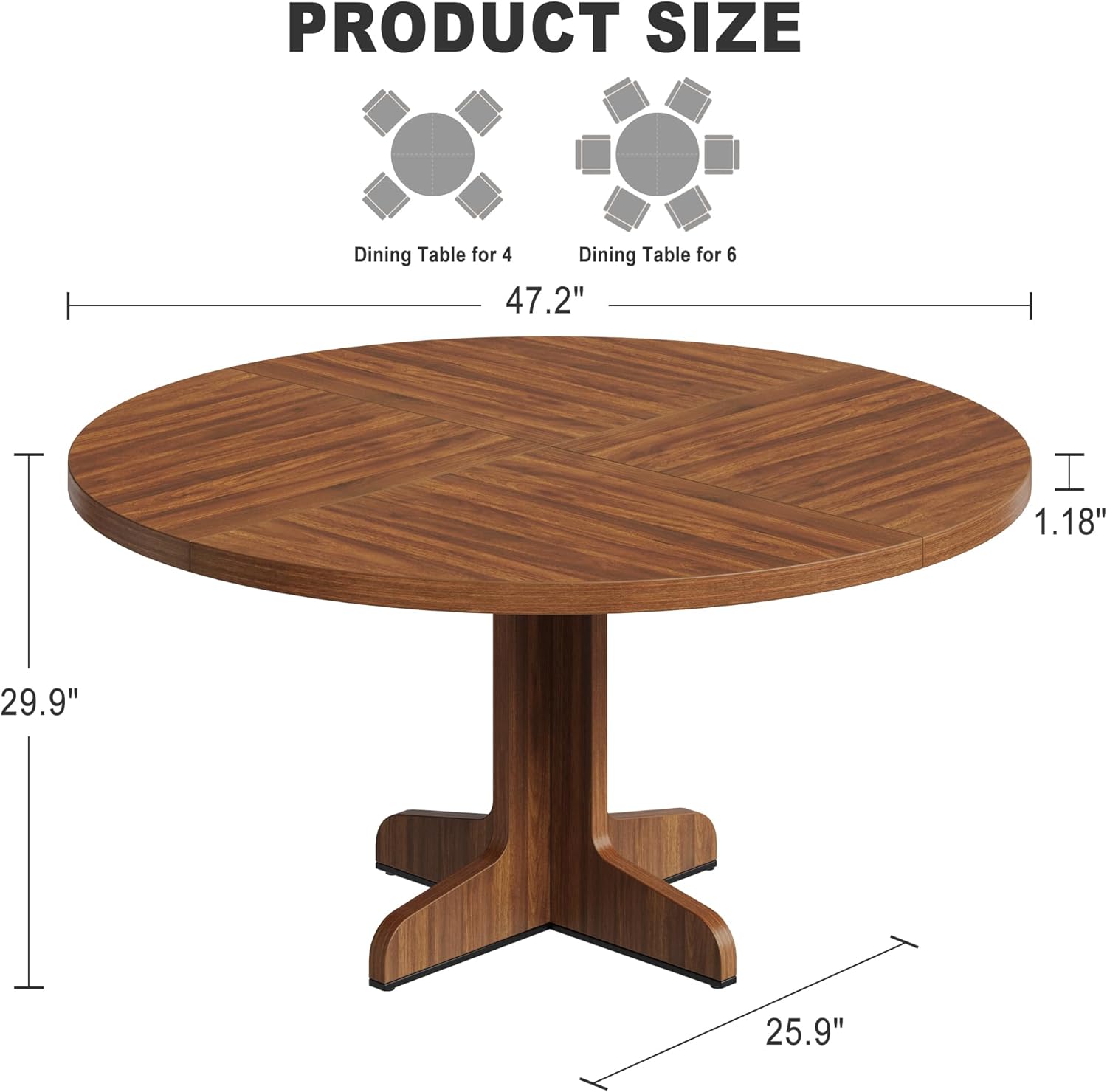 PRODUCT SIZE

Dining Table for 4  
Dining Table for 6

47.2"  
29.9"  
25.9"  
1.18"