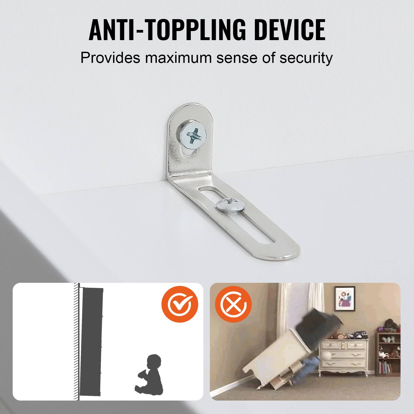 ANTI-TOPPLING DEVICE  
Provides maximum sense of security