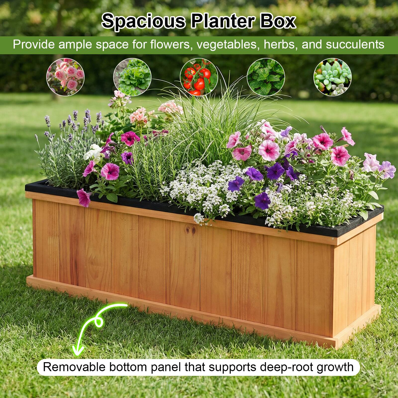 Spacious Planter Box  
Provide ample space for flowers, vegetables, herbs, and succulents  
Removable bottom panel that supports deep-root growth