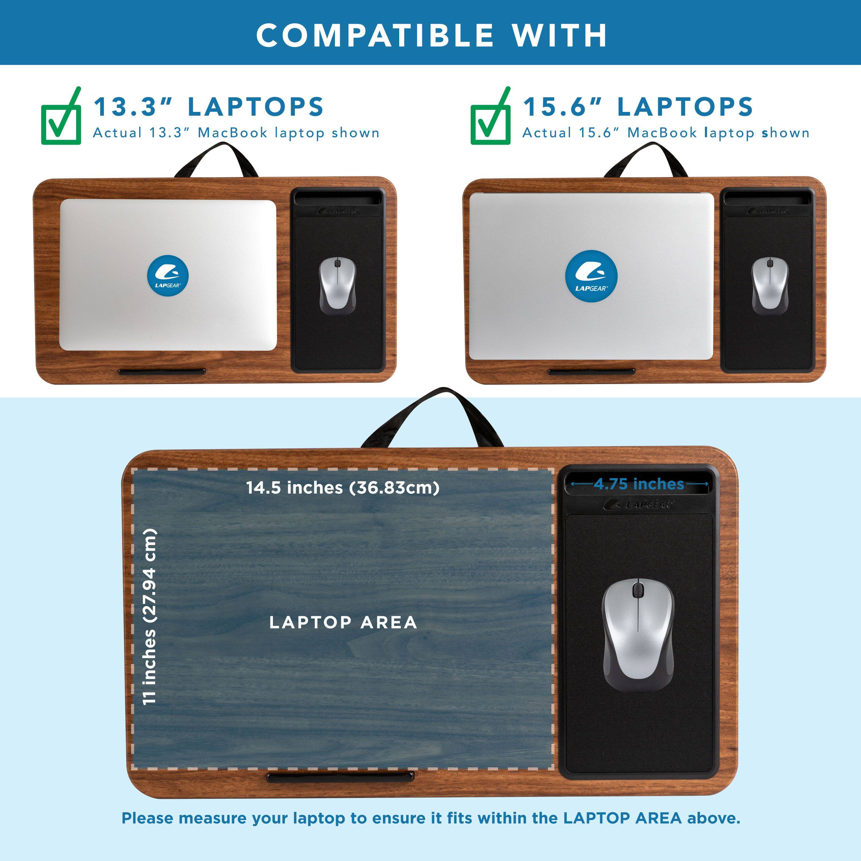 COMPATIBLE WITH

13.3" LAPTOPS  
Actual 13.3" MacBook laptop shown

15.6" LAPTOPS  
Actual 15.6" MacBook laptop shown

LAPTOP AREA  
11 inches (27.94 cm) x 14.5 inches (36.83 cm)  
4.75 inches

Please measure your laptop to ensure it fits within the LAPTOP AREA above.