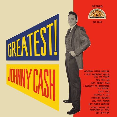 GREATEST!
JOHNNY CASH
STEREO
SLP 1240
GOODBY LITTLE DARLIN'
I JUST THOUGHT YOU'D LIKE TO KNOW
YOU TELL ME JUST ABOUT TIME
I FORGOT TO REMEMBER TO FORGET
KATY TOO
THANKS A LOT
LUTHER'S BOOGIE
YOU WIN AGAIN
HEY GOOD LOOKIN'
I COULD NEVER BE ASHAMED OF YOU
GET RHYTHM