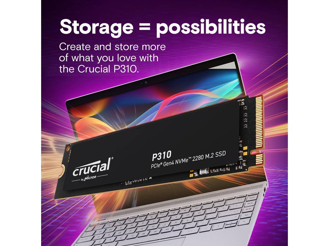 Storage = possibilities  
Create and store more of what you love with the Crucial P310.  

P310 M.2 SSD NVMe 2280  
PCle Gen4  
by Micron