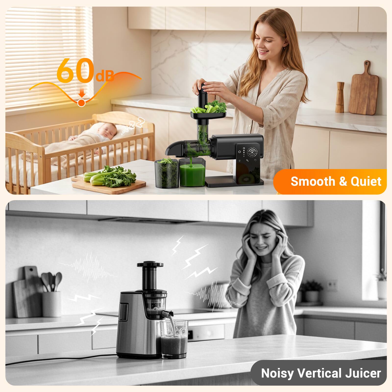 60 dB  
Smooth & Quiet  
Noisy Vertical Juicer