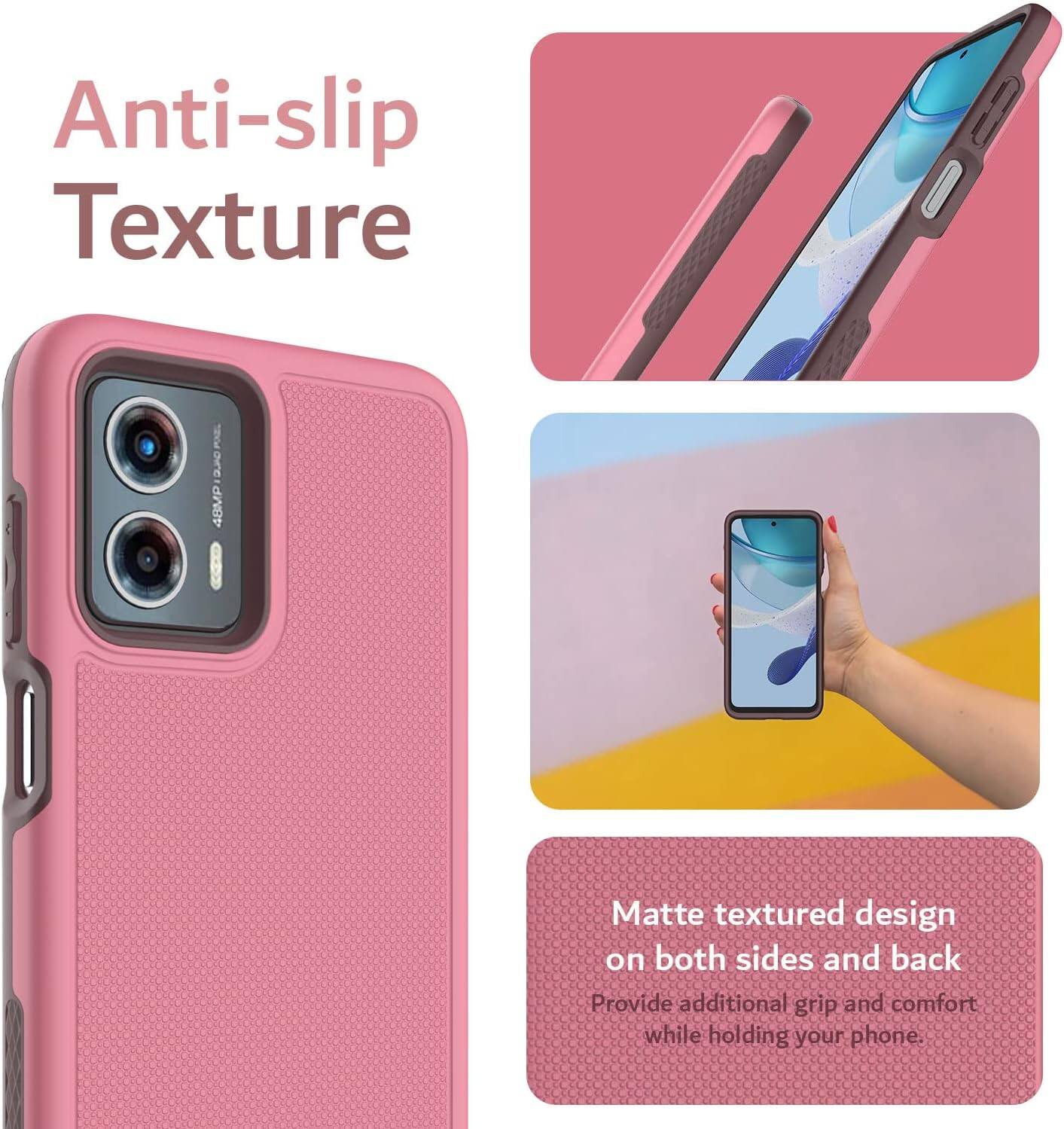 Anti-slip Texture

Matte textured design on both sides and back. Provide additional grip and comfort while holding your phone.