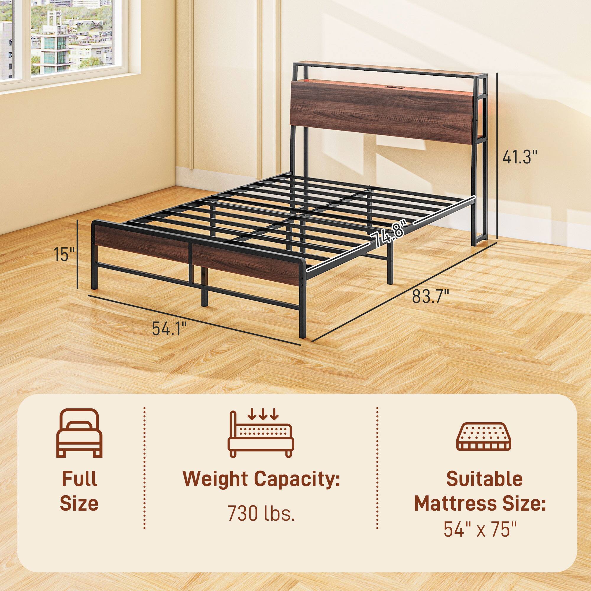 Full Size
Weight Capacity: 730 lbs.
Suitable Mattress Size: 54" X 75"

41.3"
15"
74.8"
83.7"
54.1"