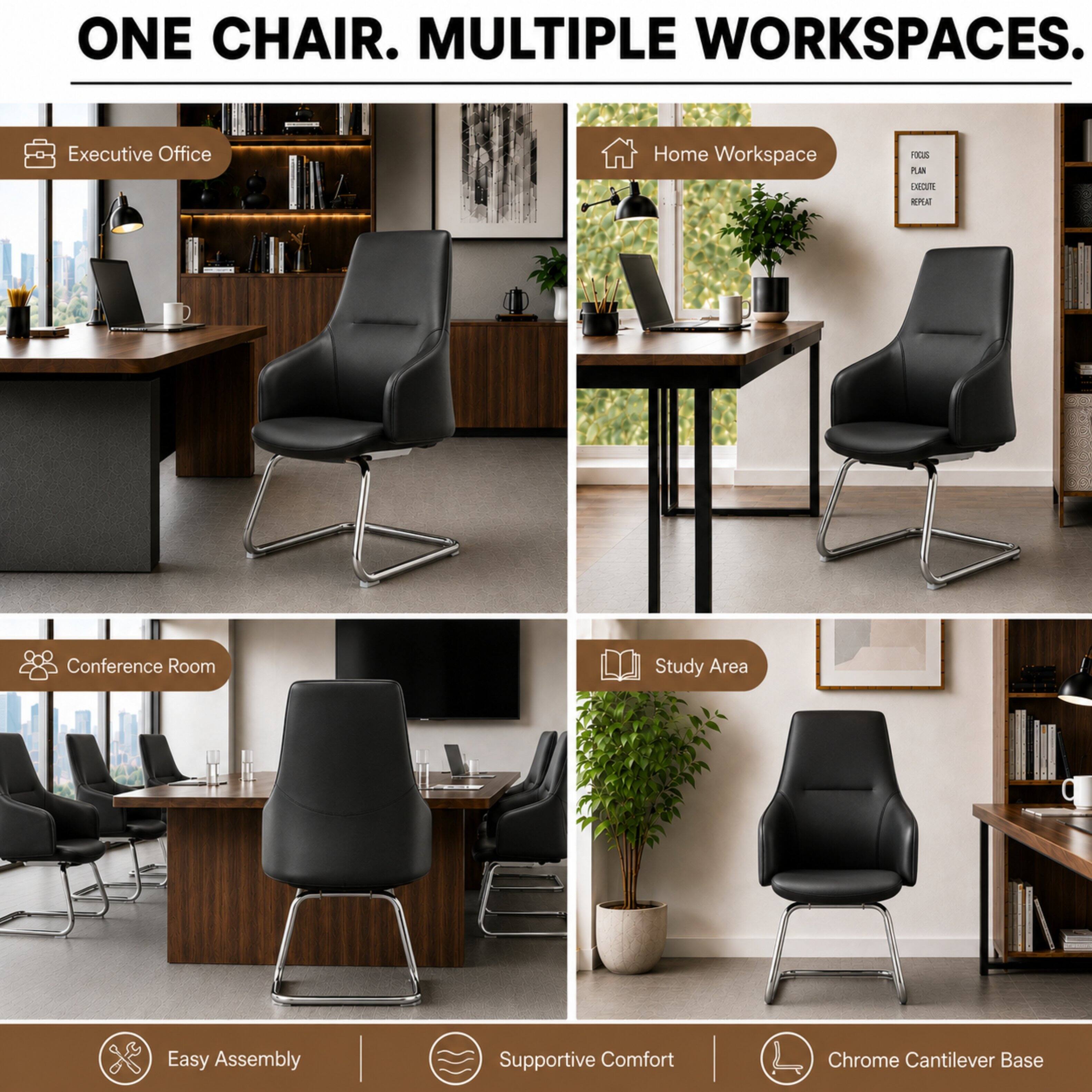ONE CHAIR. MULTIPLE WORKSPACES.

Executive Office
Home Workspace
Conference Room
Study Area

Easy Assembly
Supportive Comfort
Chrome Cantilever Base