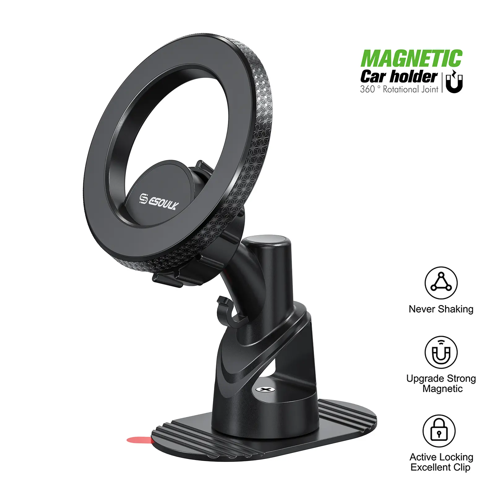 MAGNETIC Car holder 360° Rotational Joint S ESOULK

Never Shaking

Upgrade Strong Magnetic

Active Locking Excellent Clip