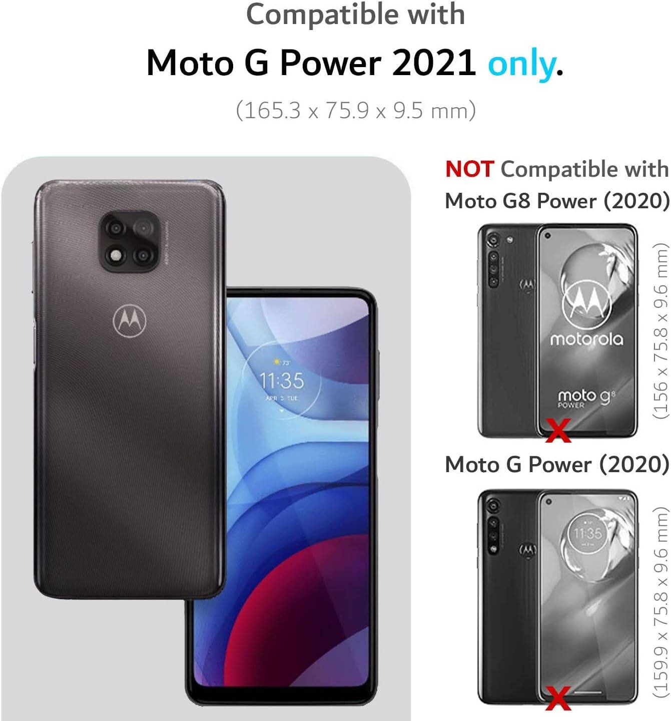 Compatible with Moto G Power 2021 only. (165.3 x 75.9 x 9.5 mm)  
NOT Compatible with Moto G8 Power (2020) (156.8 x 75.8 x 9.6 mm)  
Moto G Power (2020) (159.9 x 75.8 x 9.6 mm)