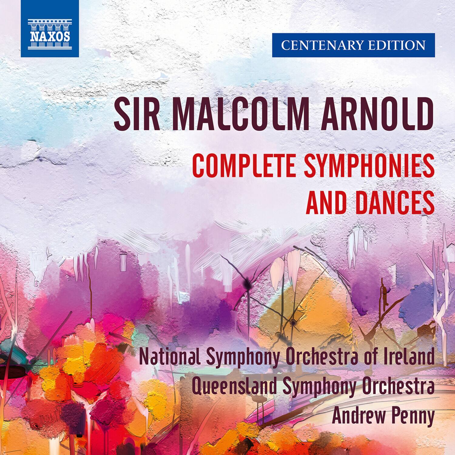 NAXOS  
CENTENARY EDITION  

SIR MALCOLM ARNOLD  
COMPLETE SYMPHONIES AND DANCES  

National Symphony Orchestra of Ireland  
Queensland Symphony Orchestra  
Andrew Penny