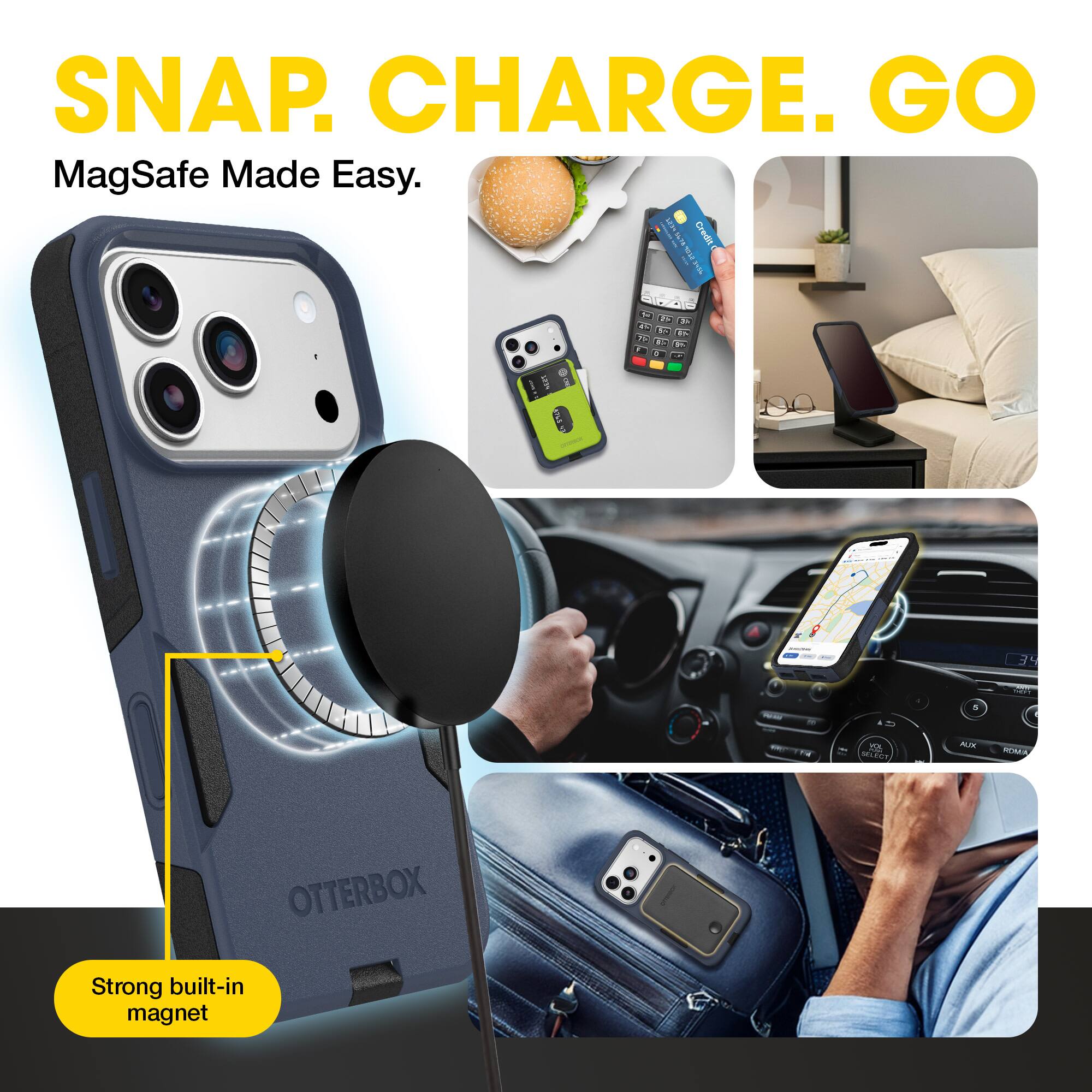 SNAP. CHARGE. GO  
MagSafe Made Easy.  

Strong built-in magnet