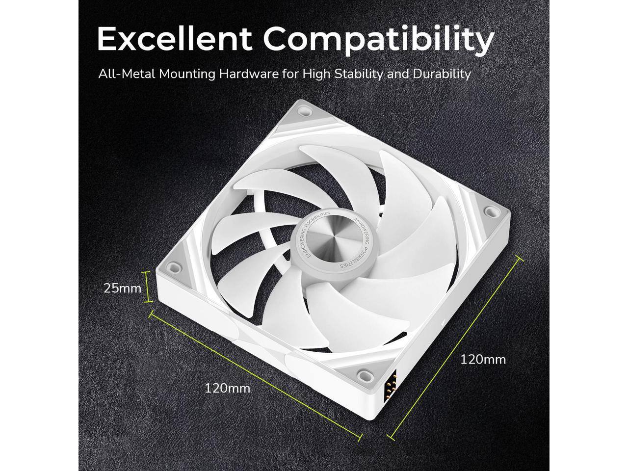 Excellent Compatibility  
All-Metal Mounting Hardware for High Stability and Durability  

25mm  
120mm  
120mm