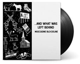 Muscadine Bloodline - ....And What Was Left Behind - VINYL LP