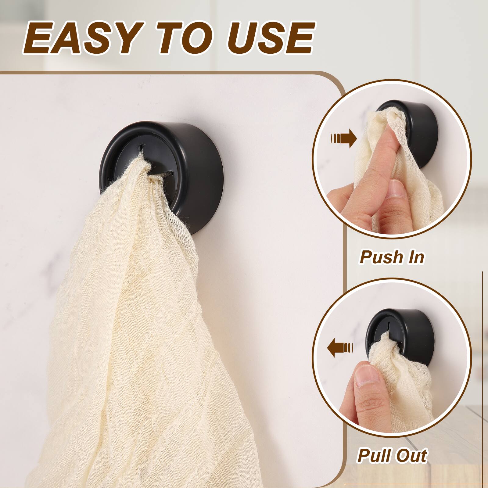 EASY TO USE  
Push In  
Pull Out
