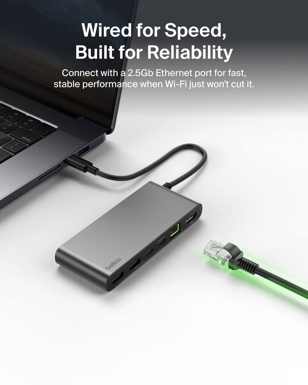 Wired for Speed, Built for Reliability

Connect with a 2.5Gb Ethernet port for fast, stable performance when Wi-Fi just won't cut it.
