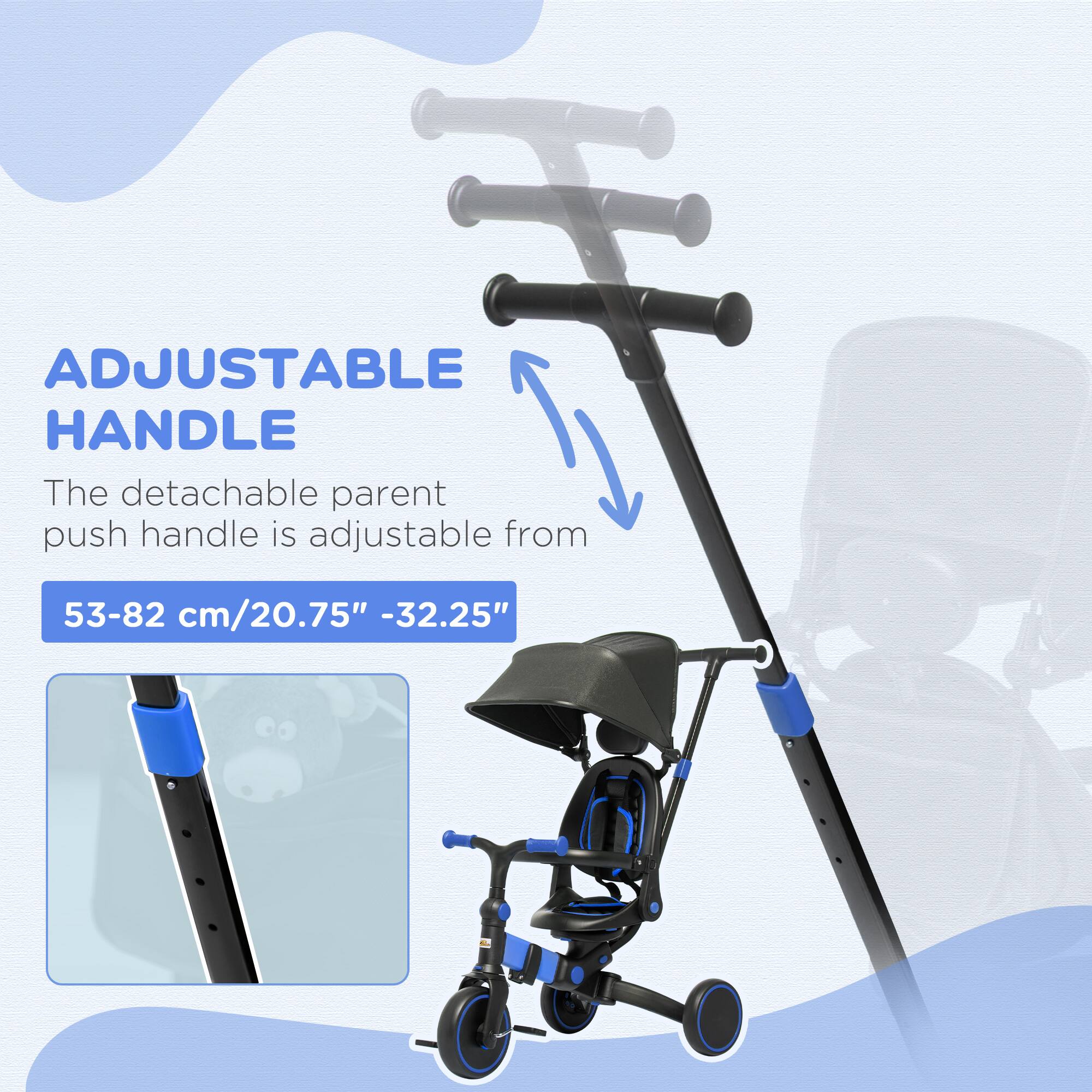 ADJUSTABLE HANDLE

The detachable parent push handle is adjustable from 53-82 cm/20.75" - 32.25"