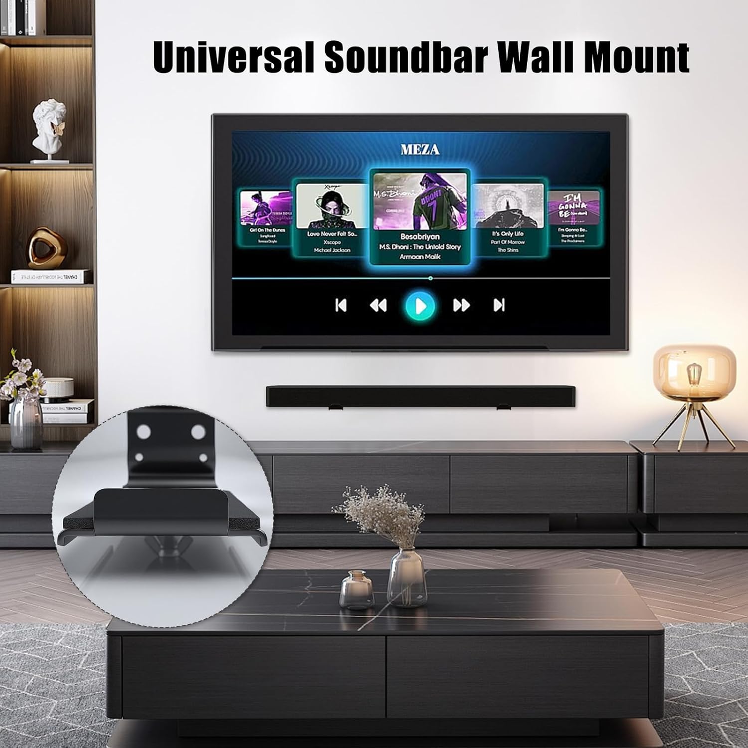 Universal Soundbar Wall Mount

MEZA

1. Get On The Floor - Michael Jackson
2. Love to Love You - Michael Jackson
3. Ms. Donah: The Unusual Story - Armoan Malik
4. I'm Gonna Be (500 Miles) - The Proclaimers
5. I'm Only Living - First Of November
6. I'm Gonna Be (500 Miles) - The Proclaimers