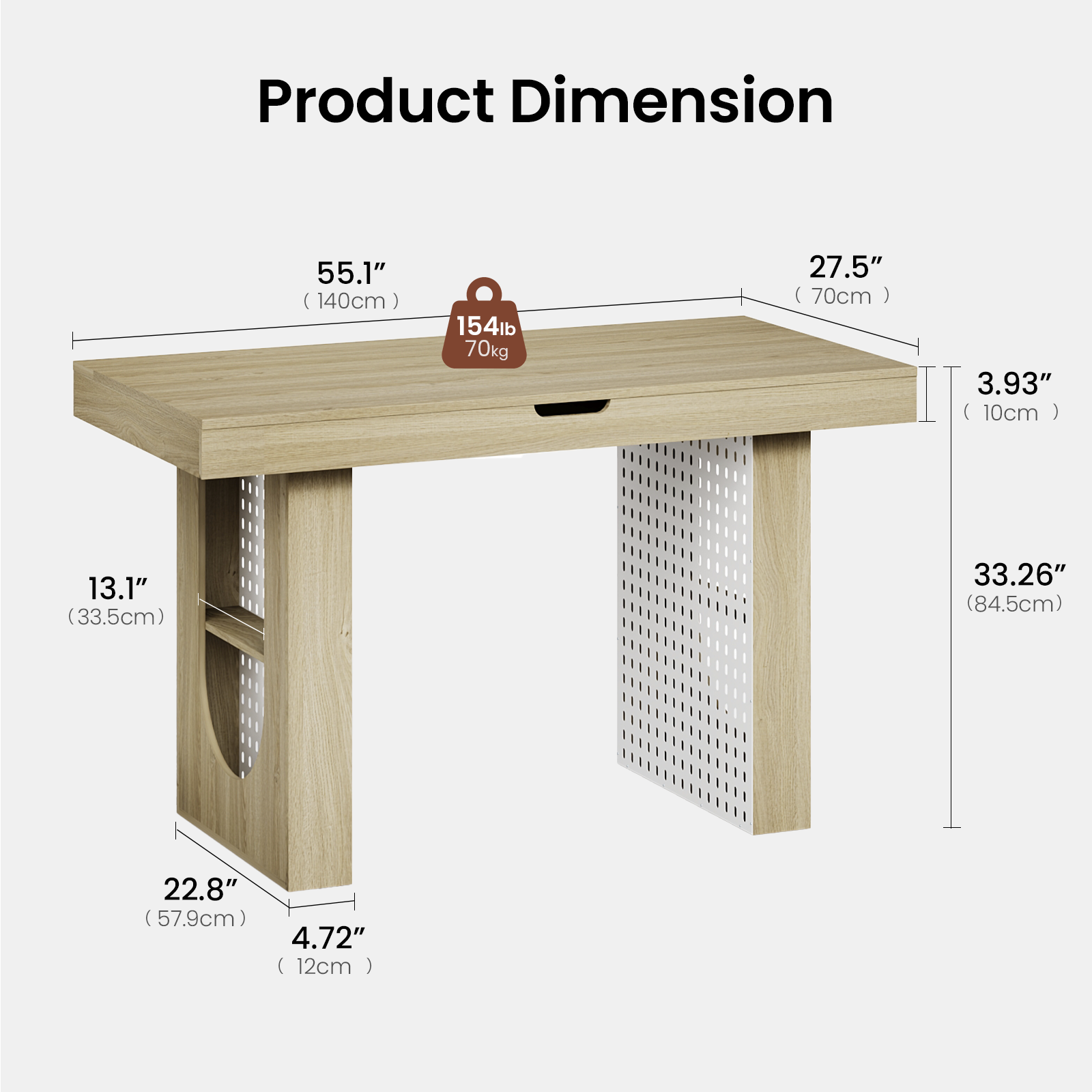 Product Dimension

- 55.1" (140cm)
- 27.5" (70cm)
- 3.93" (10cm)
- 13.1" (33.5cm)
- 33.26" (84.5cm)
- 22.8" (57.9cm)
- 4.72" (12cm)

Weight Capacity: 154lb (70kg)