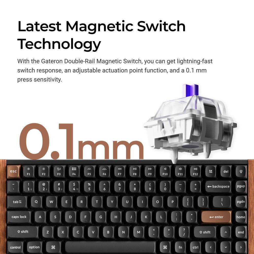 Latest Magnetic Switch Technology

With the Gateron Double-Rail Magnetic Switch, you can get lightning-fast switch response, an adjustable actuation point function, and a 0.1 mm press sensitivity.

0.1 mm