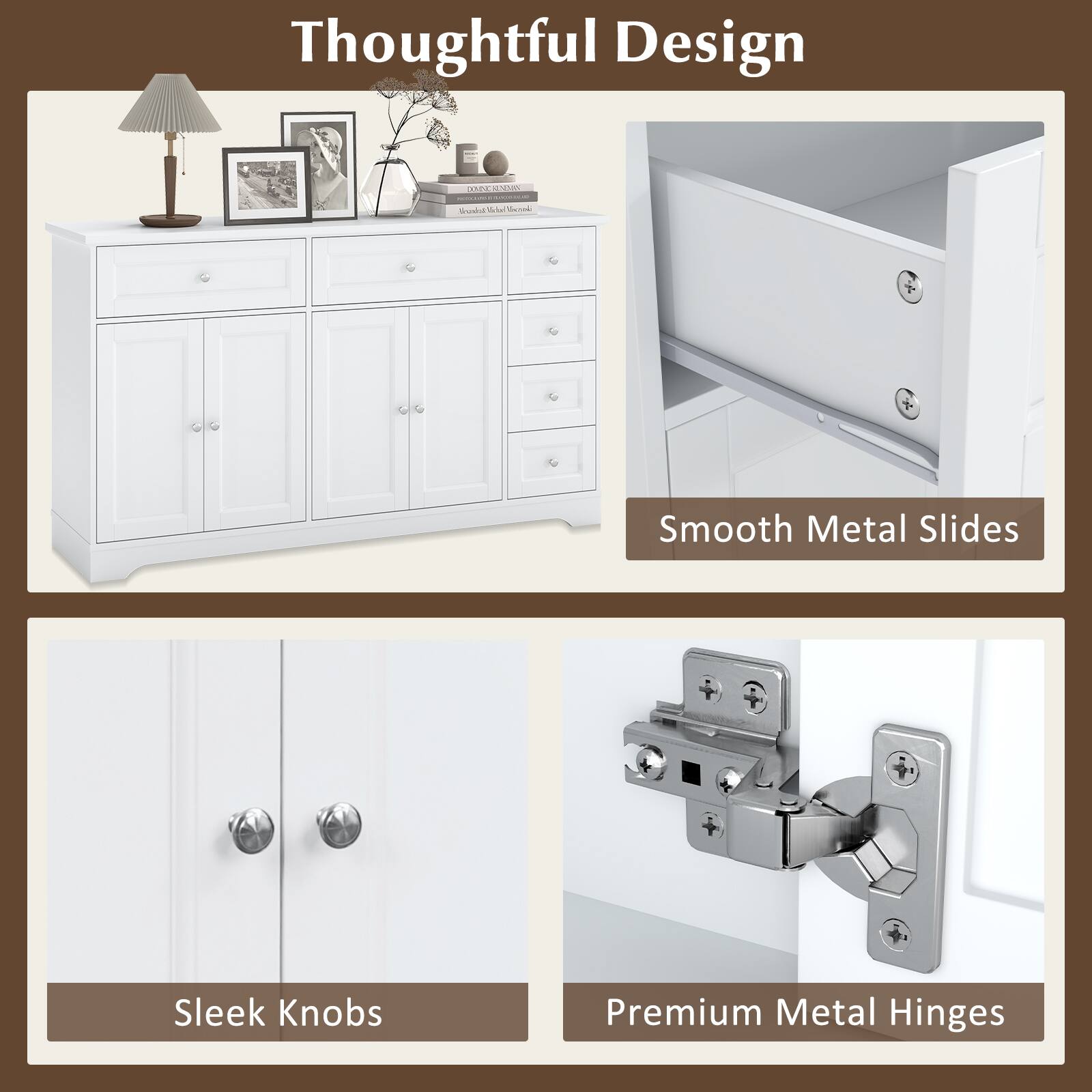 Thoughtful Design

- Smooth Metal Slides
- Sleek Knobs
- Premium Metal Hinges