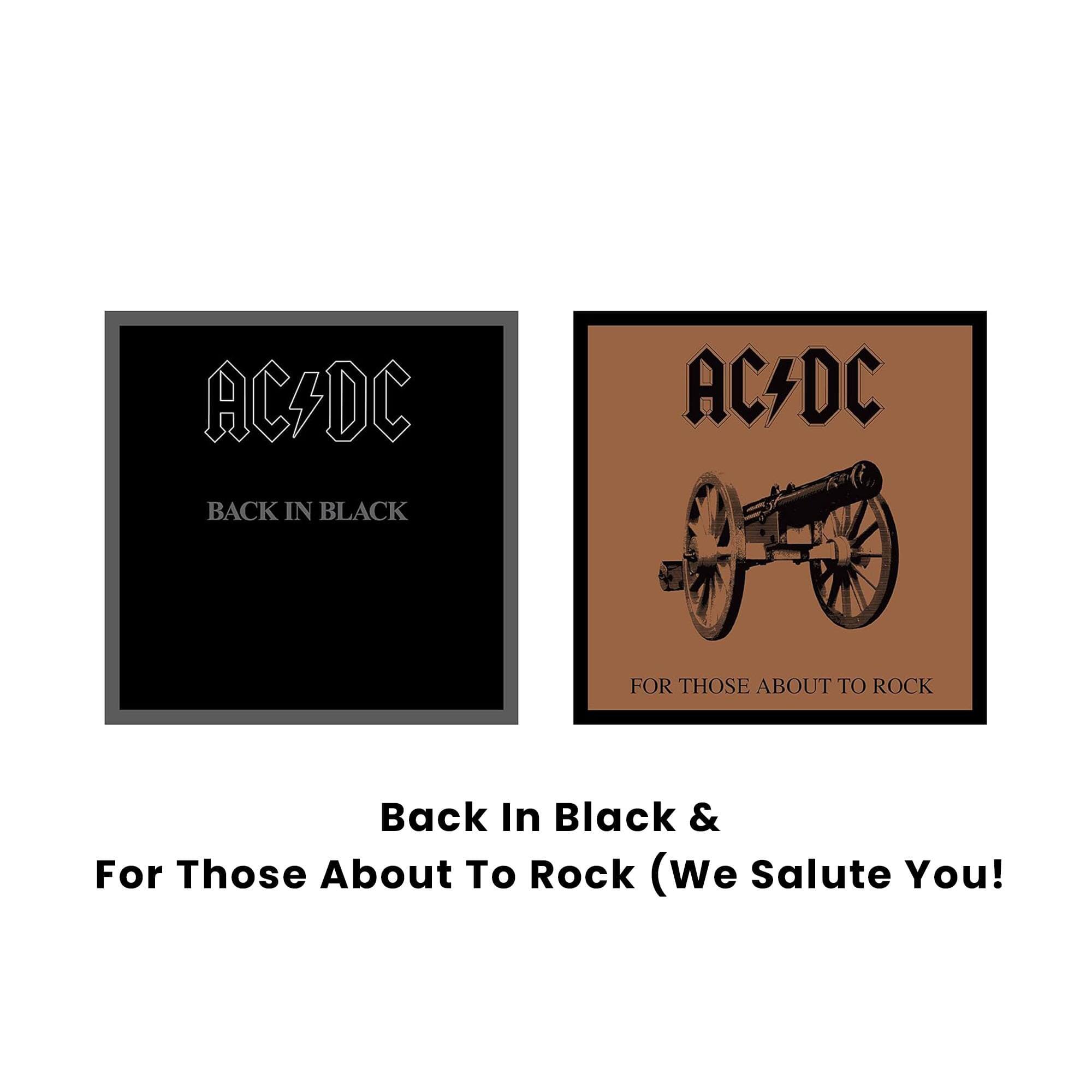 AC/DC  
BACK IN BLACK  
FOR THOSE ABOUT TO ROCK  

Back In Black & For Those About To Rock (We Salute You!