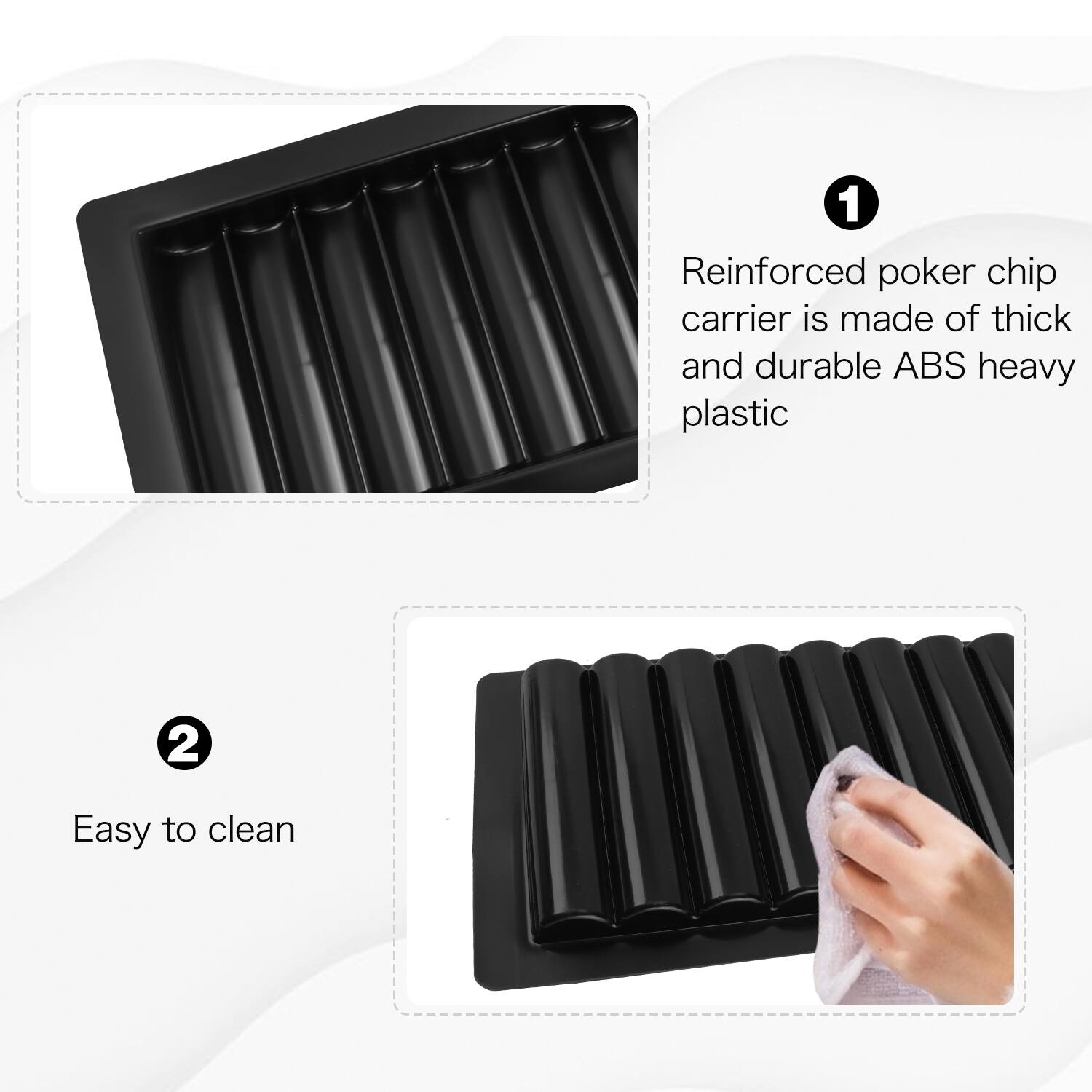 1. Reinforced poker chip carrier is made of thick and durable ABS heavy plastic
2. Easy to clean