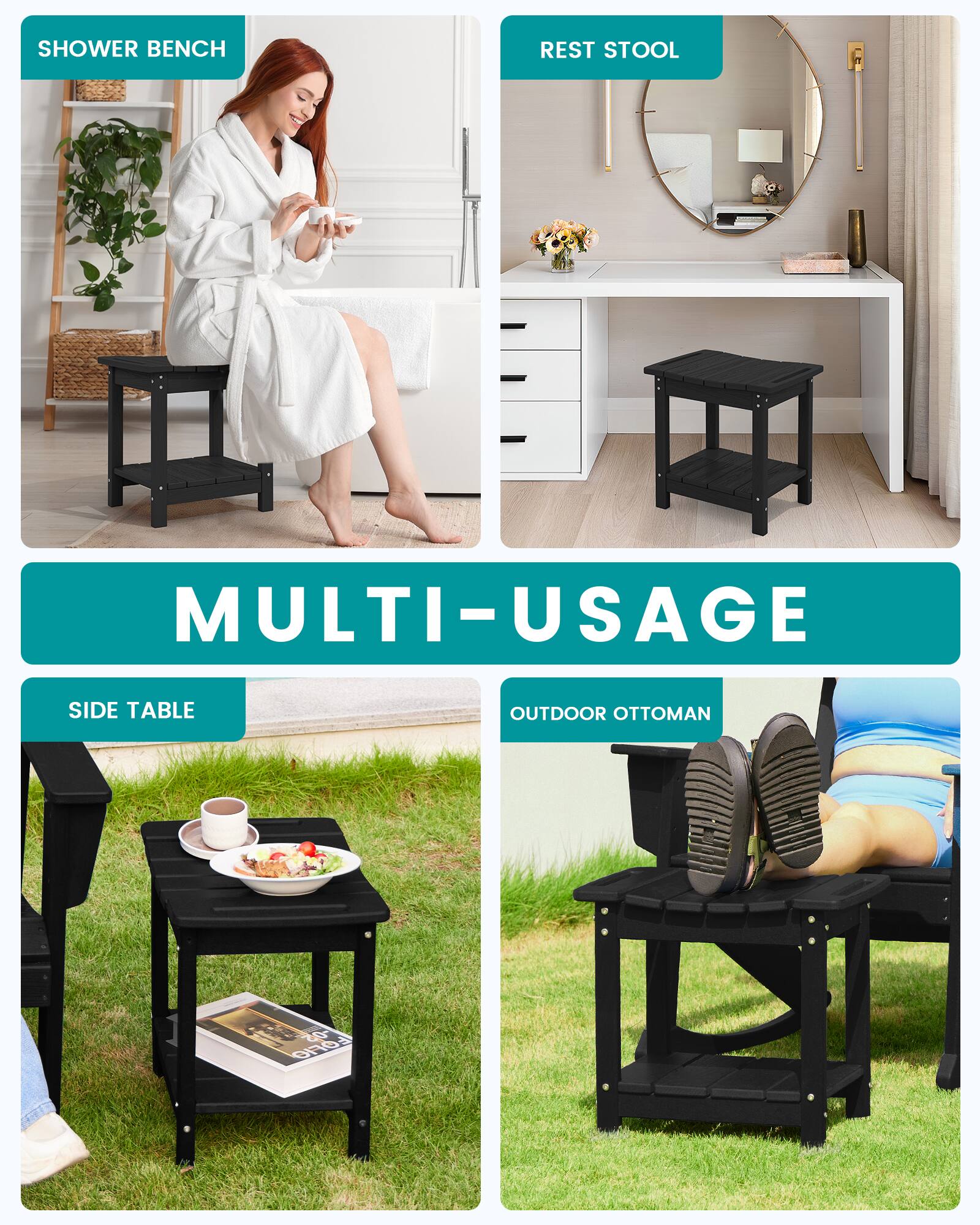 SHOWER BENCH  
REST STOOL  
MULTI-USAGE  
SIDE TABLE  
OUTDOOR OTTOMAN