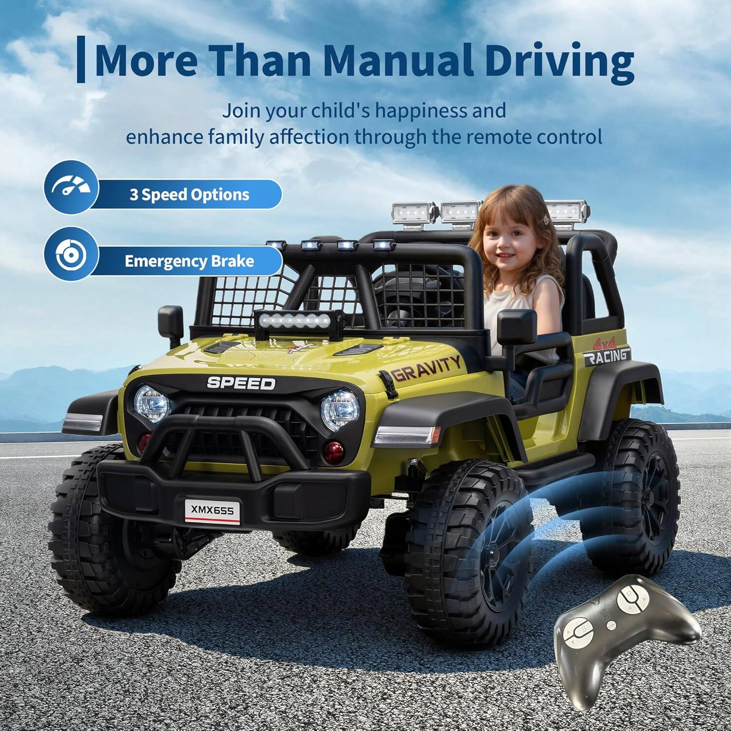 More Than Manual Driving

Join your child's happiness and enhance family affection through the remote control

- 3 Speed Options
- Emergency Brake

GRAVITY
SPEED
4x4 RACING
XMX655