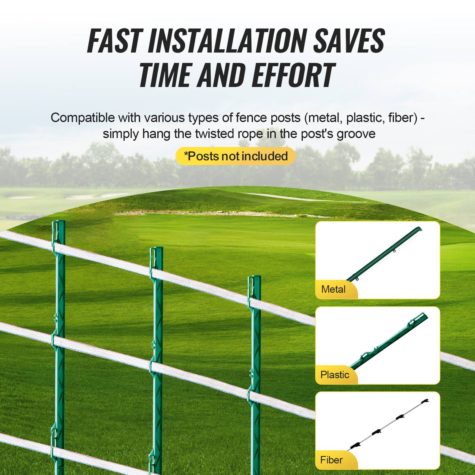 FAST INSTALLATION SAVES TIME AND EFFORT

Compatible with various types of fence posts (metal, plastic, fiber) - simply hang the twisted rope in the post's groove

*Posts not included

Metal  
Plastic  
Fiber
