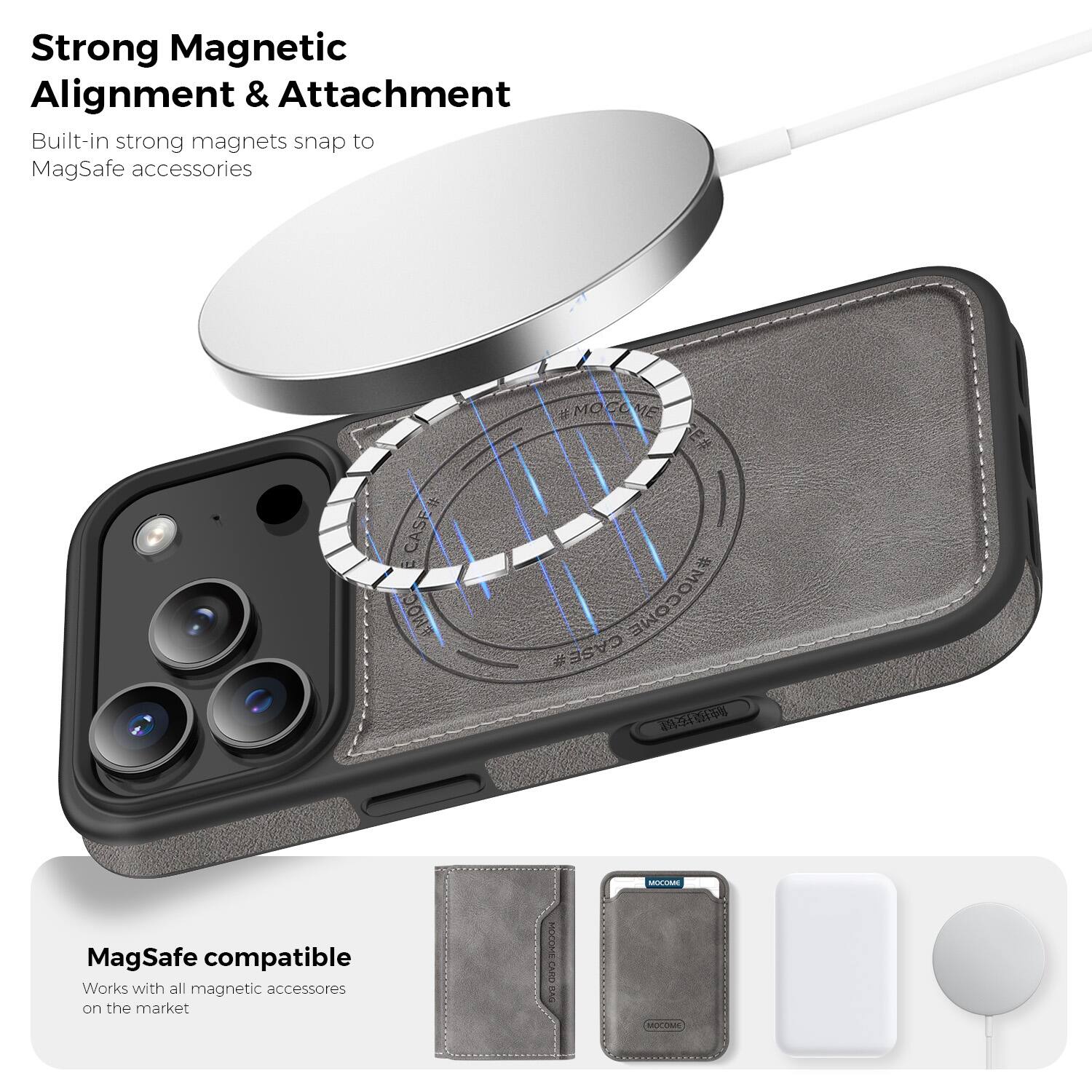 Strong Magnetic Alignment & Attachment  
Built-in strong magnets snap to MagSafe accessories  

MagSafe compatible  
Works with all magnetic accessories on the market