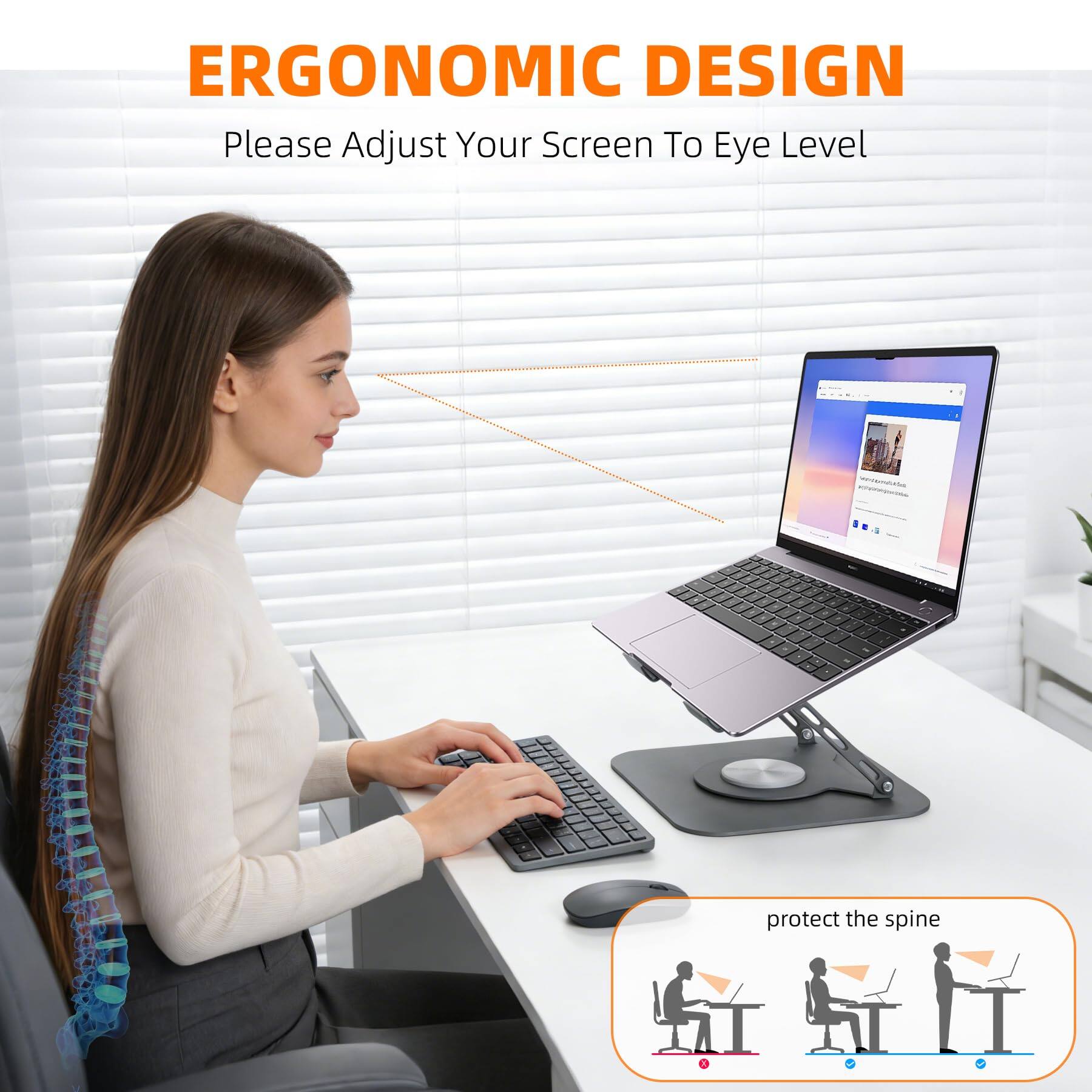 ERGONOMIC DESIGN  
Please Adjust Your Screen To Eye Level  

protect the spine