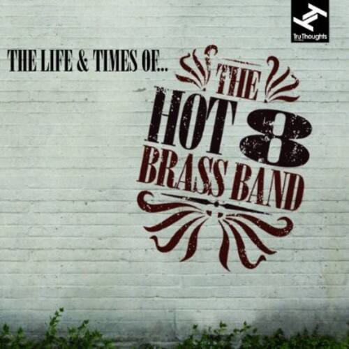 The Hot 8 Brass Band - The Life and Times Of...   - COMPACT DISCS [CD] price history on PriceWatchPro