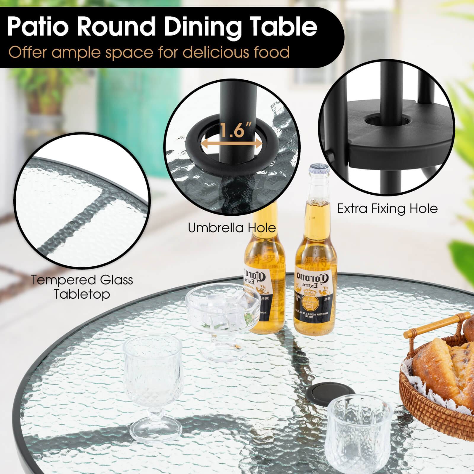 Patio Round Dining Table  
Offer ample space for delicious food  

- Tempered Glass Tabletop  
- Umbrella Hole (1.6")  
- Extra Fixing Hole