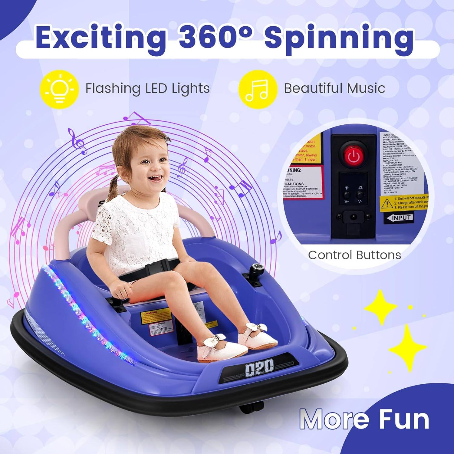 Exciting 360° Spinning

- Flashing LED Lights
- Beautiful Music
- Control Buttons
- More Fun