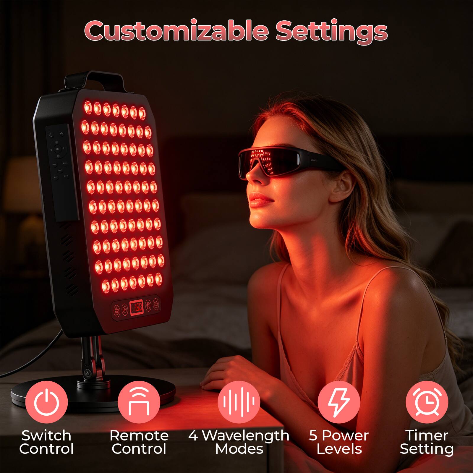 Customizable Settings

- Switch Control
- Remote Control
- 4 Wavelength Modes
- 5 Power Levels
- Timer Setting