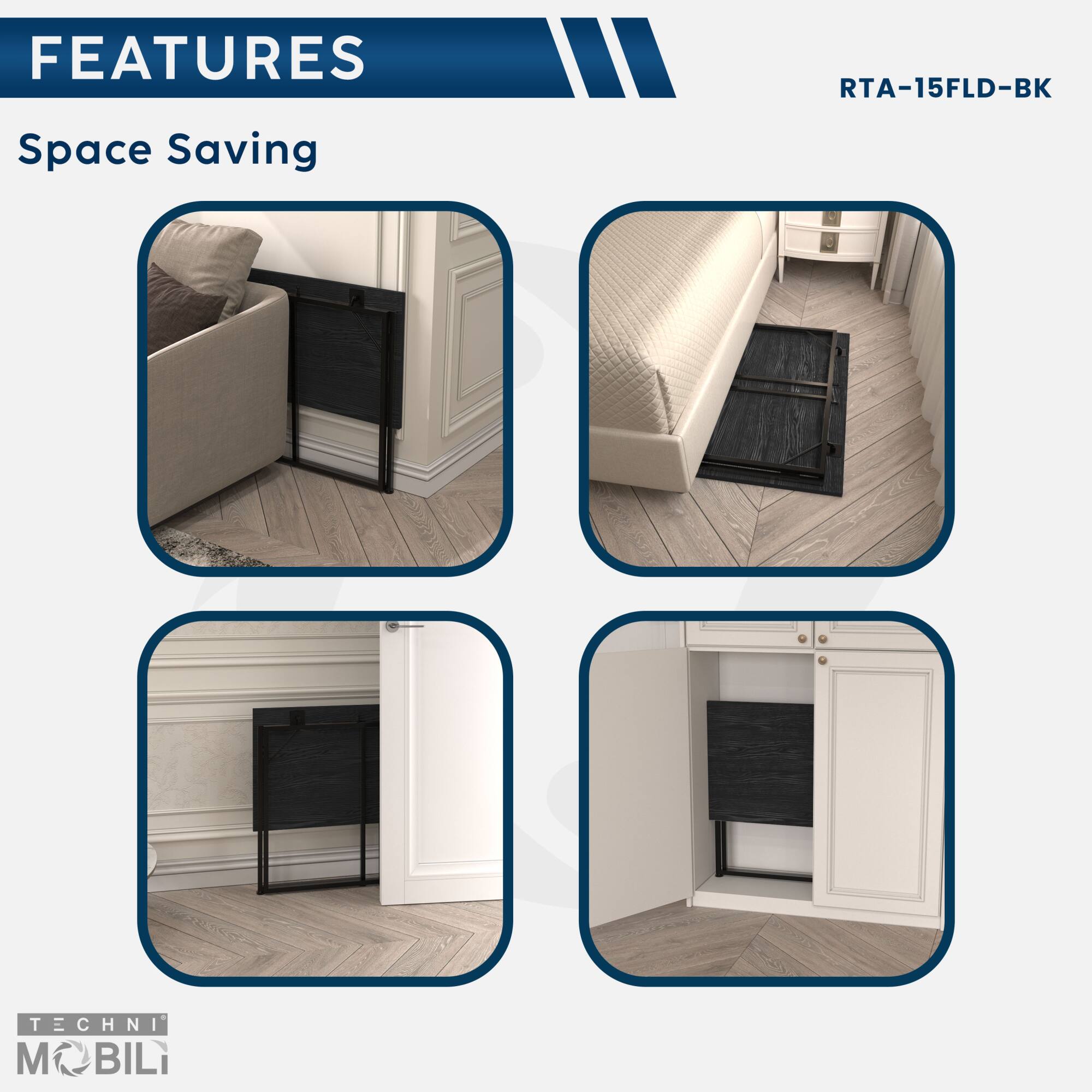 **FEATURES**

**Space Saving**

**RTA-15FLD-BK**

**TECHNI MOBILI**