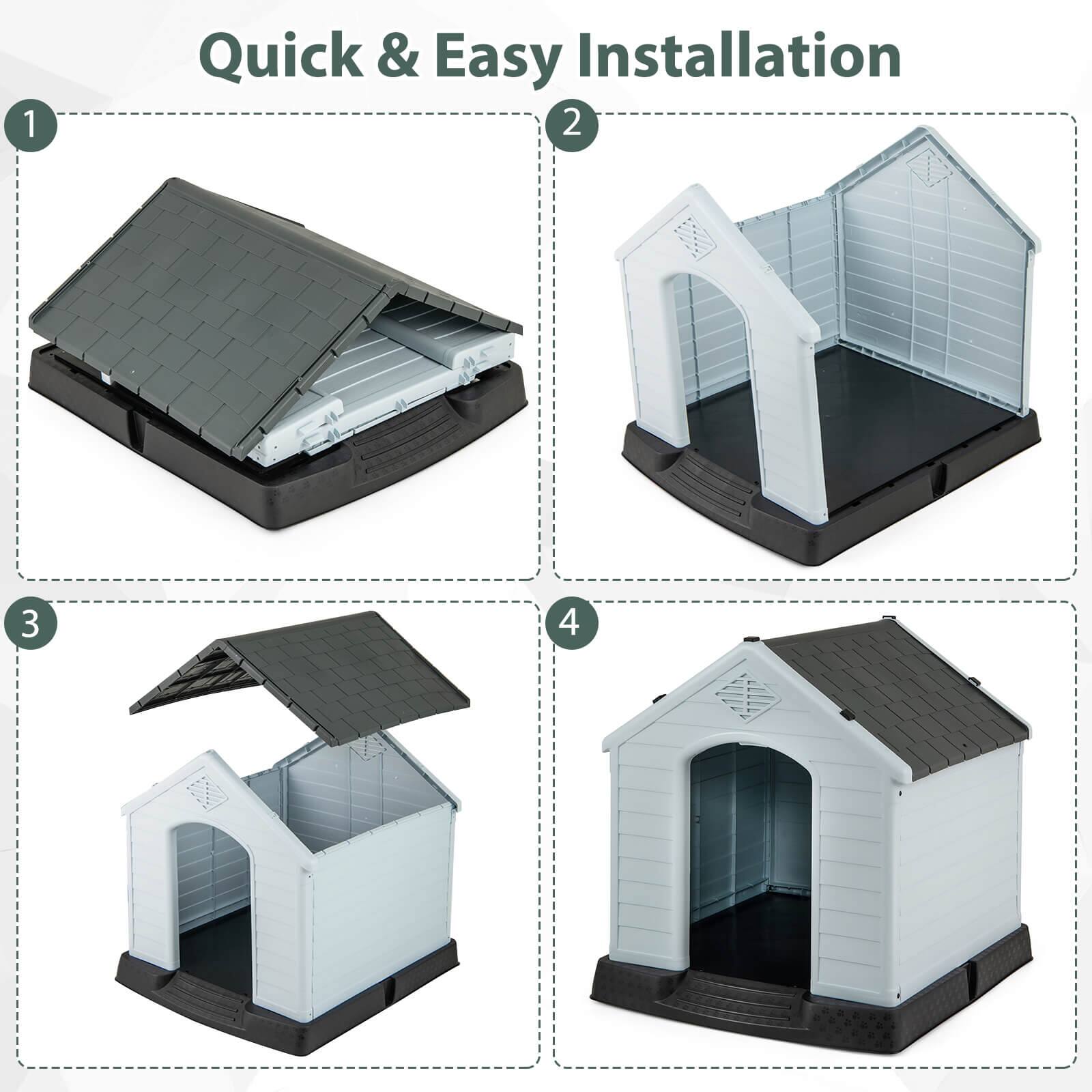Quick & Easy Installation

1. [Image of the roof being placed on the base]
2. [Image of the walls being assembled]
3. [Image of the roof being attached to the walls]
4. [Image of the completed dog house]