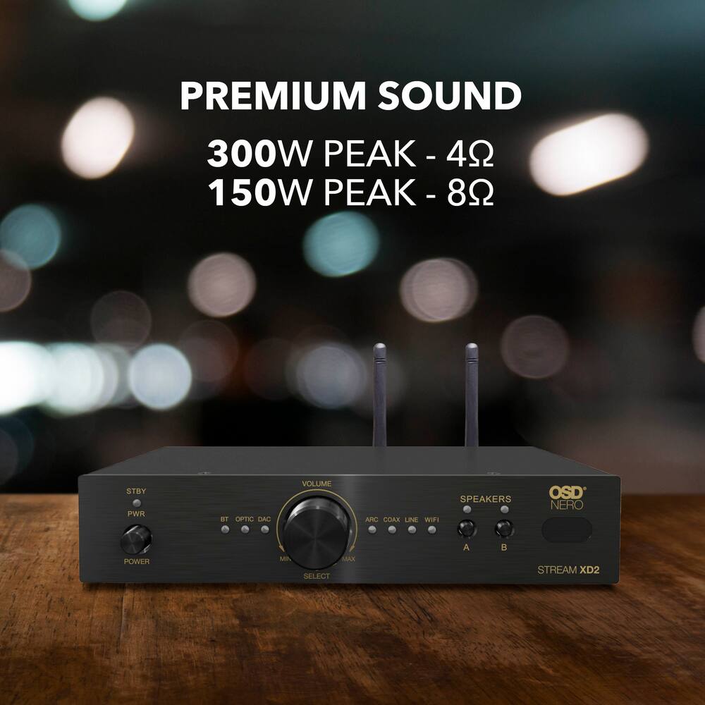 PREMIUM SOUND  
300W PEAK - 4Ω  
150W PEAK - 8Ω  

STBY PWR  
BT OPTIC DAC  
VOLUME  
ARC COAX LINE WIFI  
SPEAKERS  
OSD NERO  
POWER  
MIN  
SELECT  
MAX  
A  

STREAM XD2