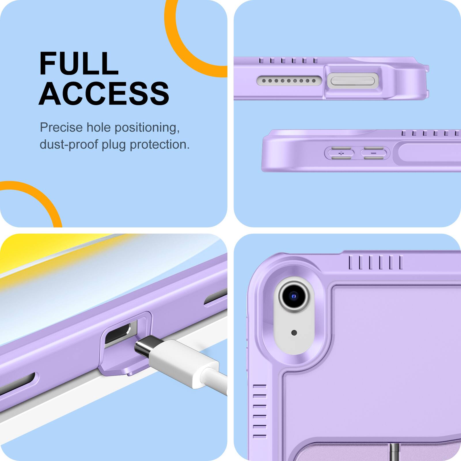 FULL ACCESS  
Precise hole positioning, dust-proof plug protection.