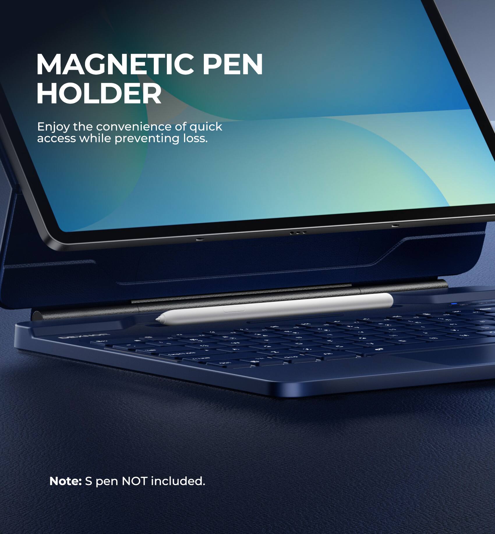 MAGNETIC PEN HOLDER

Enjoy the convenience of quick access while preventing loss.

Note: S pen NOT included.