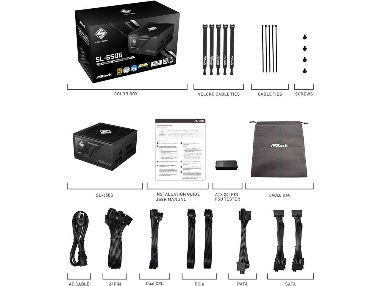 - SL-650G
- Color Box
- Velcro Cable Ties
- Cable Ties
- Screws
- Installation Guide
- User Manual
- ATX 24-Pin PSU Tester
- Cable Bag
- AC Cable
- 24-Pin
- Dual CPU
- PCIe
- PATA
- SATA