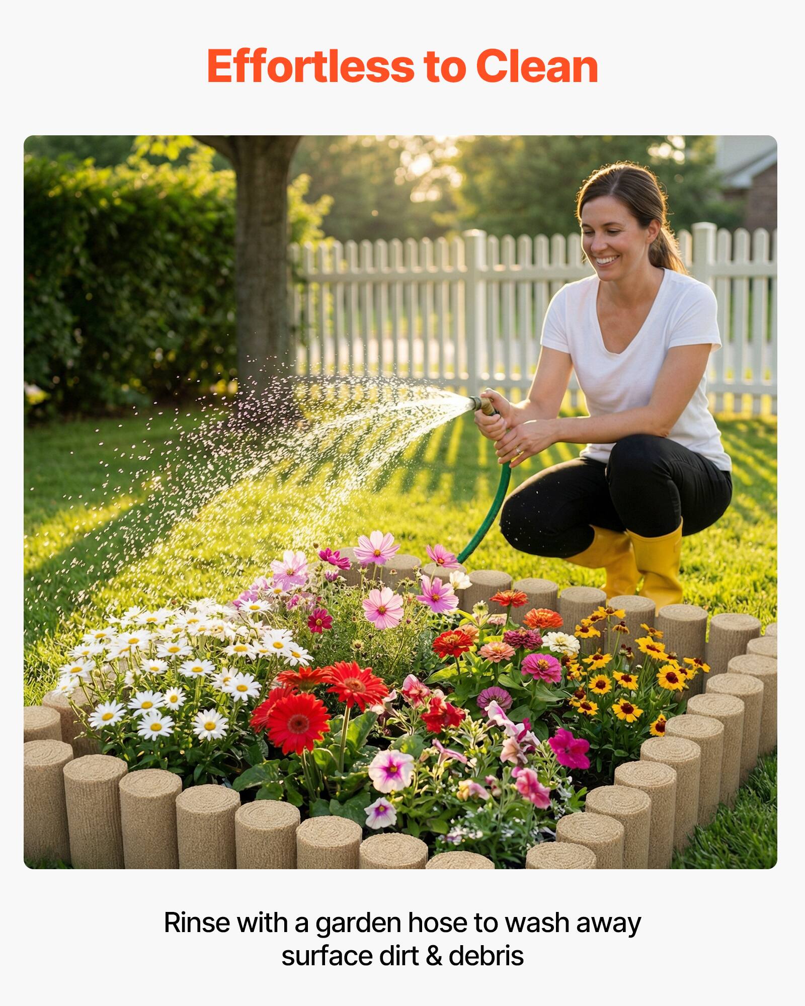 Effortless to Clean

Rinse with a garden hose to wash away surface dirt & debris