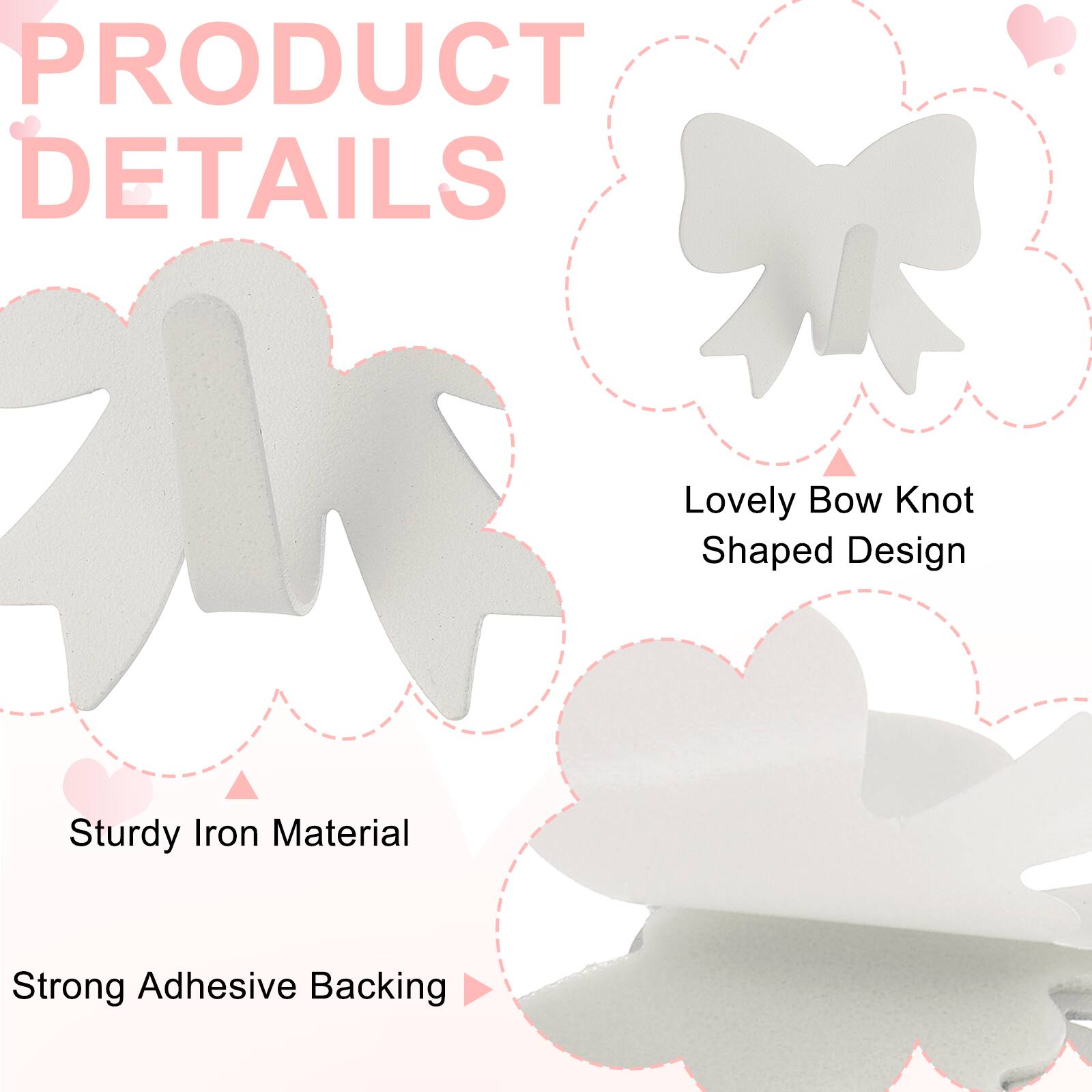 PRODUCT DETAILS

- Lovely Bow Knot Shaped Design
- Sturdy Iron Material
- Strong Adhesive Backing