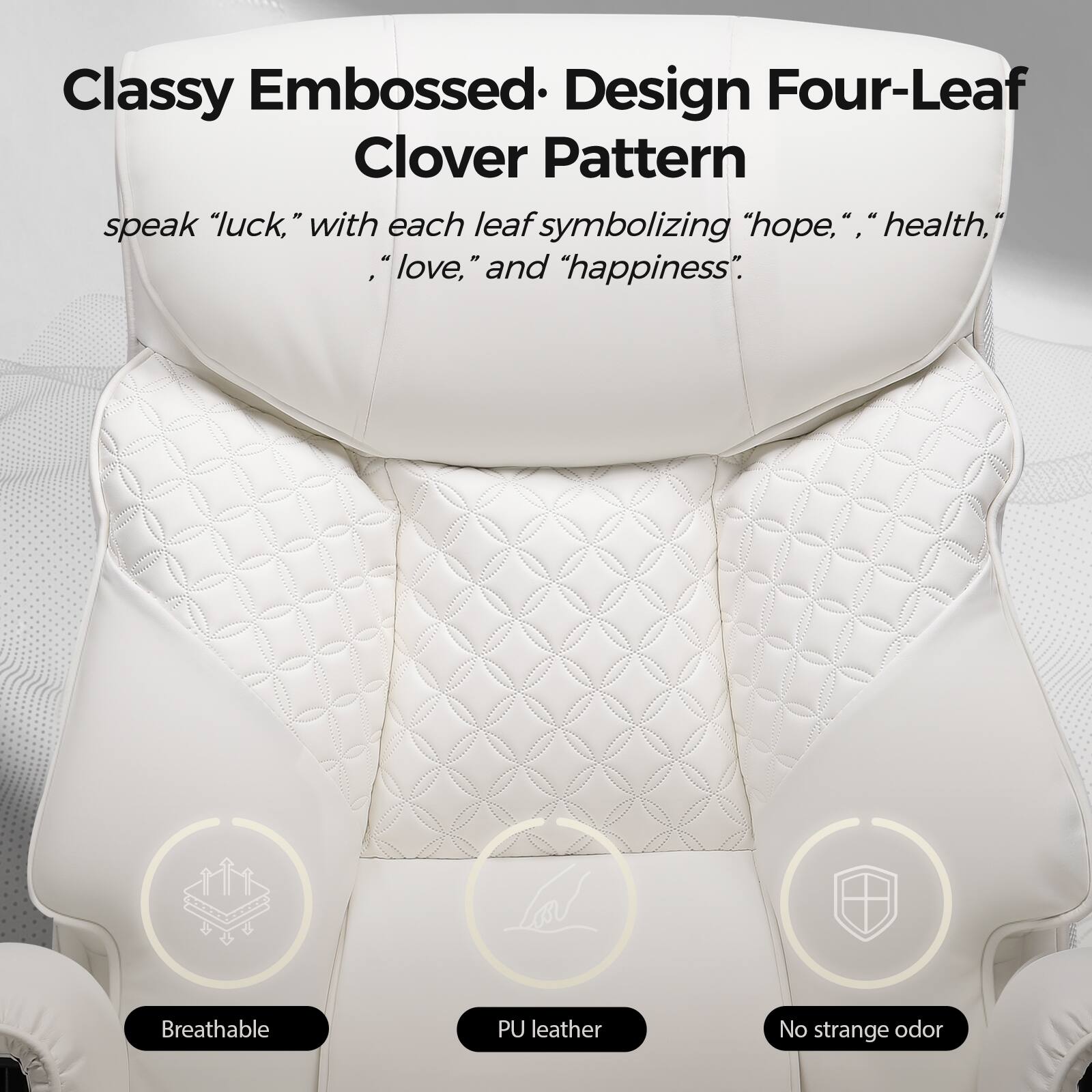 Classy Embossed: Design Four-Leaf Clover Pattern

speak "luck," with each leaf symbolizing "hope," "health," "love," and "happiness."

- Breathable
- PU leather
- No strange odor