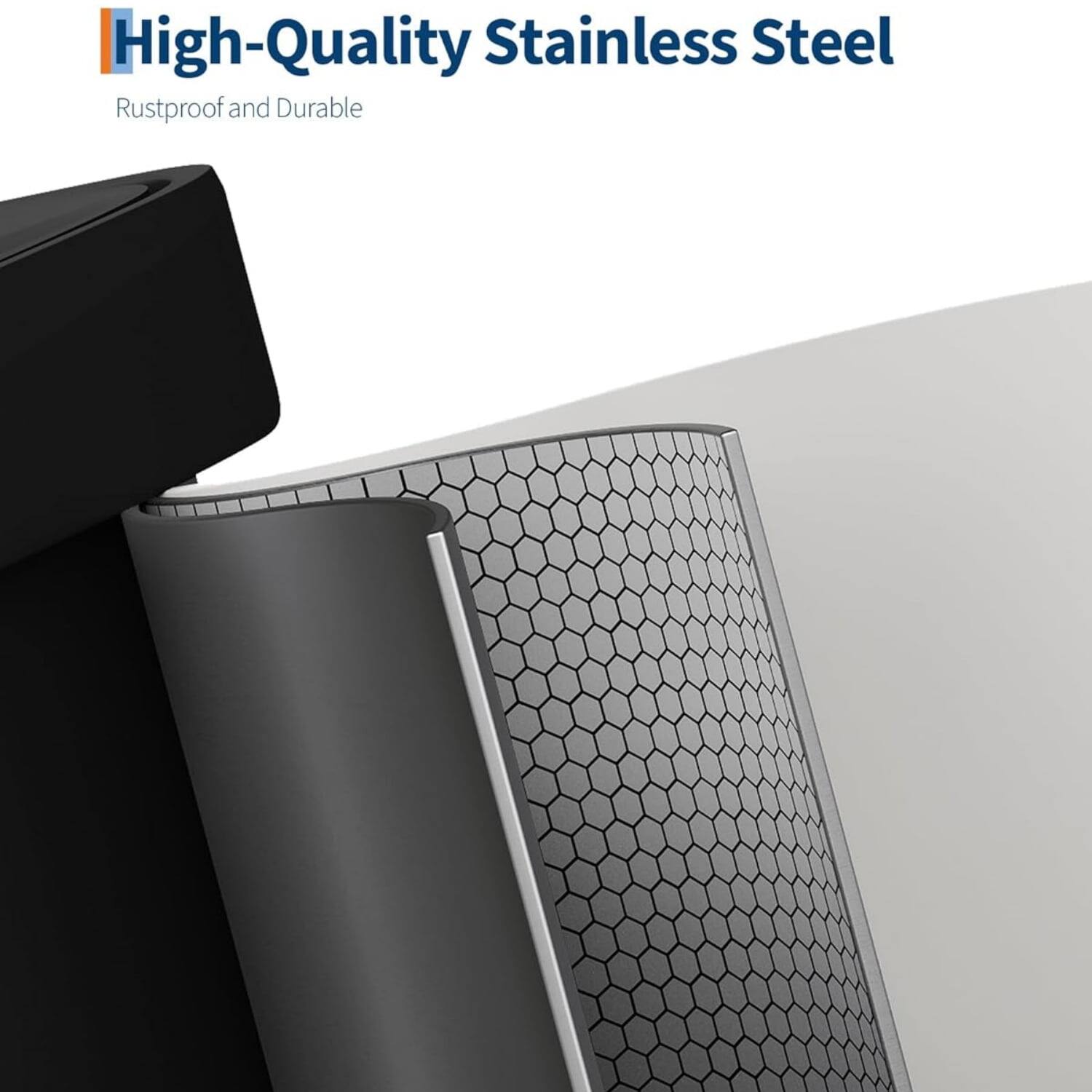 High-Quality Stainless Steel  
Rustproof and Durable