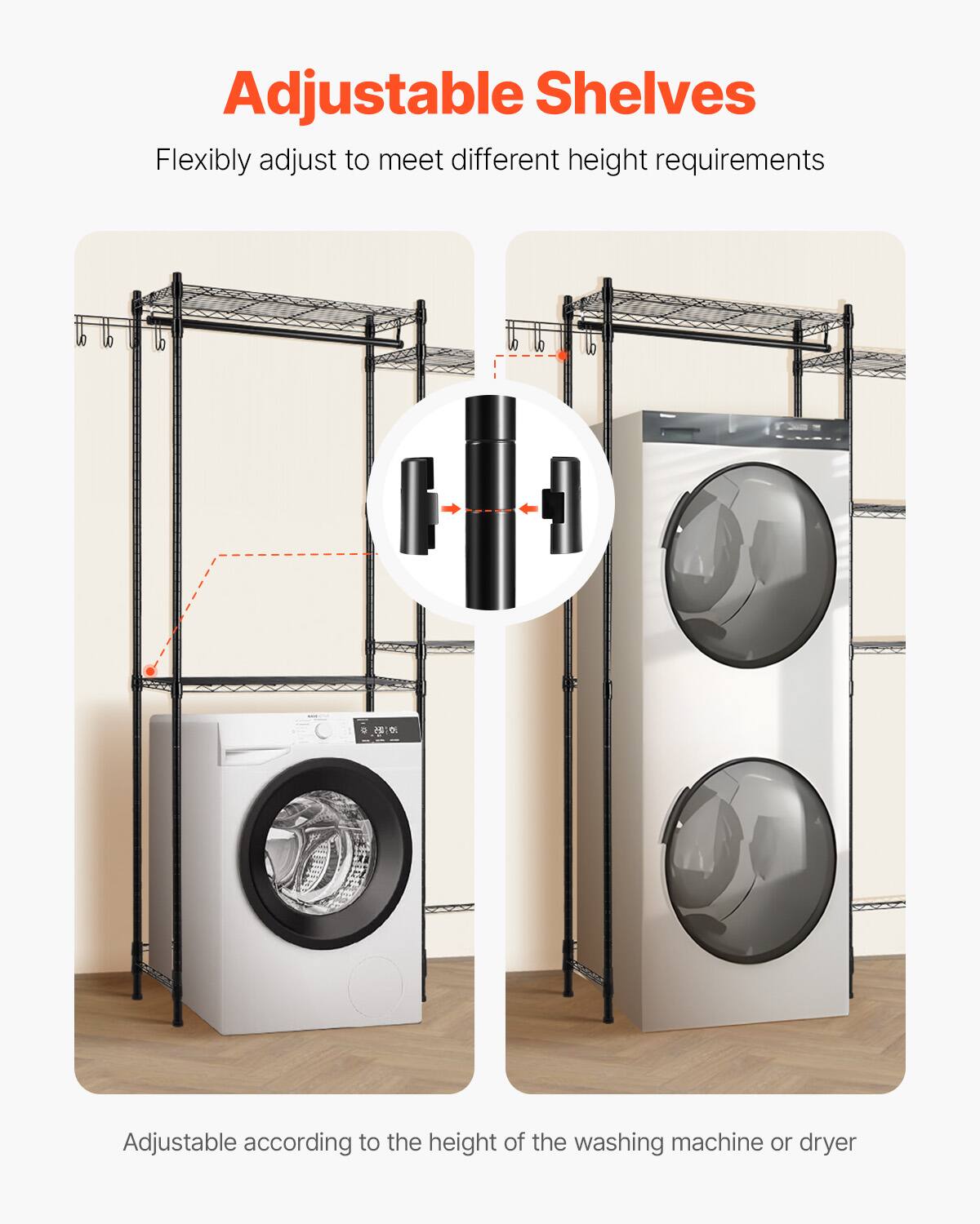 Adjustable Shelves

Flexibly adjust to meet different height requirements

Adjustable according to the height of the washing machine or dryer