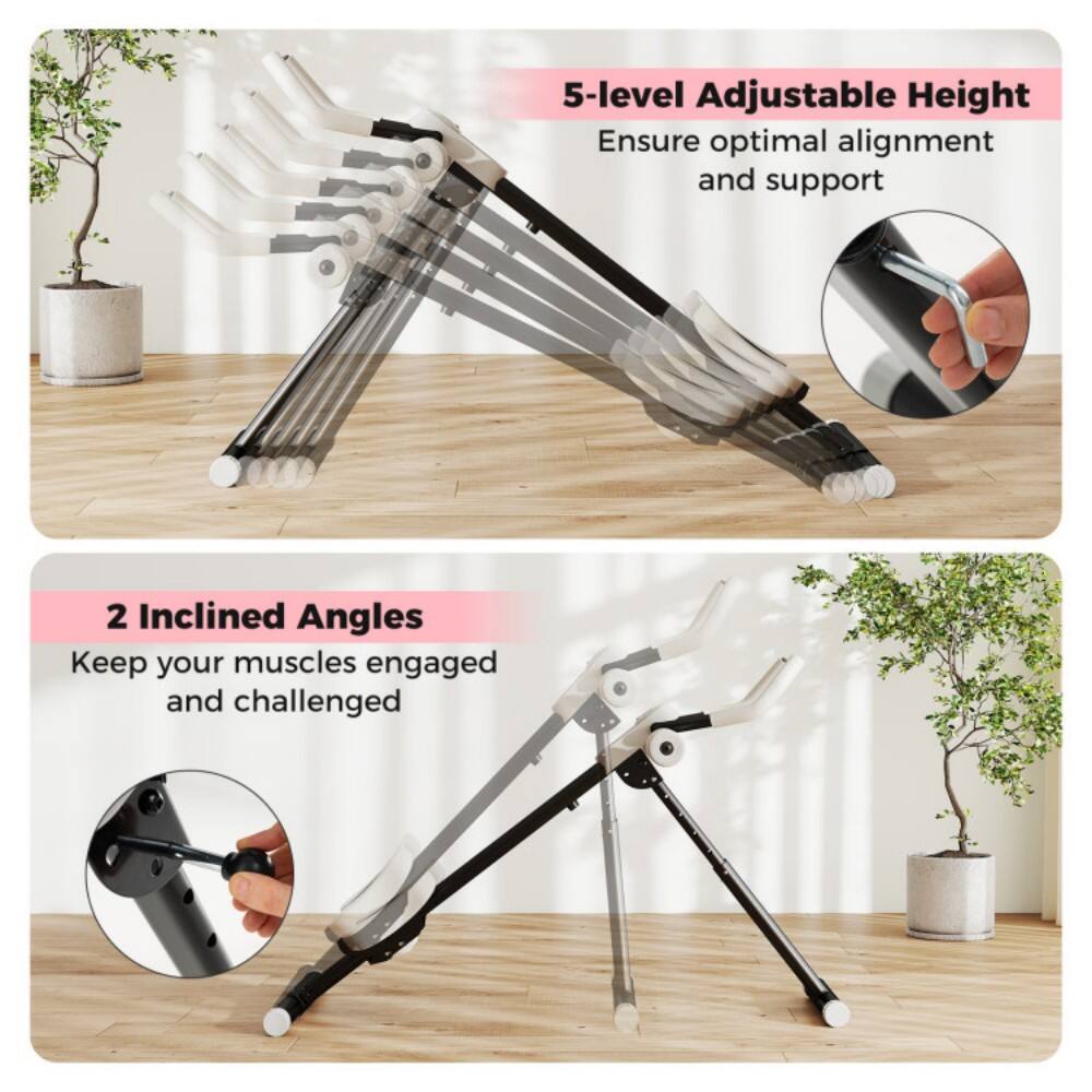 5-level Adjustable Height  
Ensure optimal alignment and support  

2 Inclined Angles  
Keep your muscles engaged and challenged