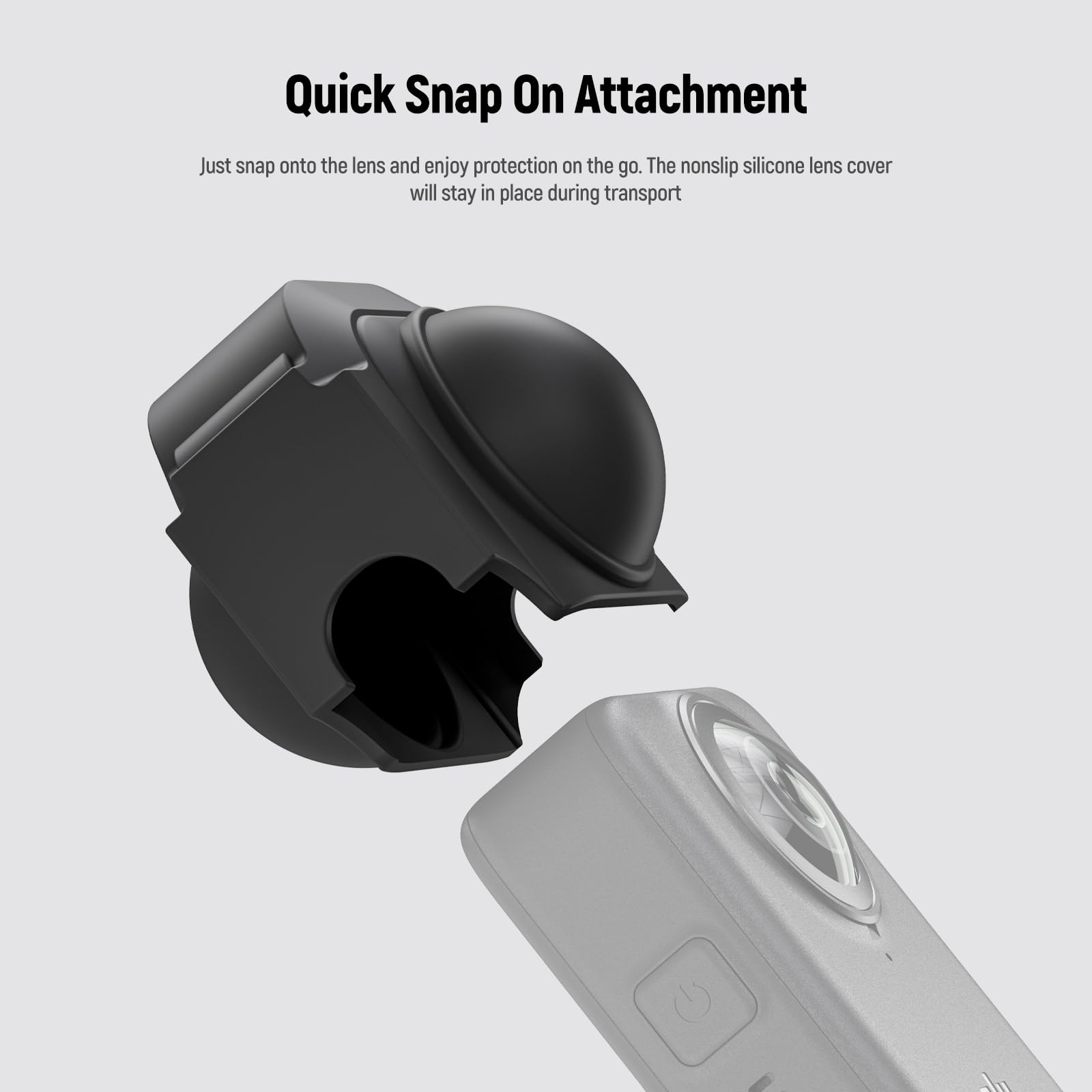 Quick Snap On Attachment

Just snap onto the lens and enjoy protection on the go. The nonslip silicone lens cover will stay in place during transport.