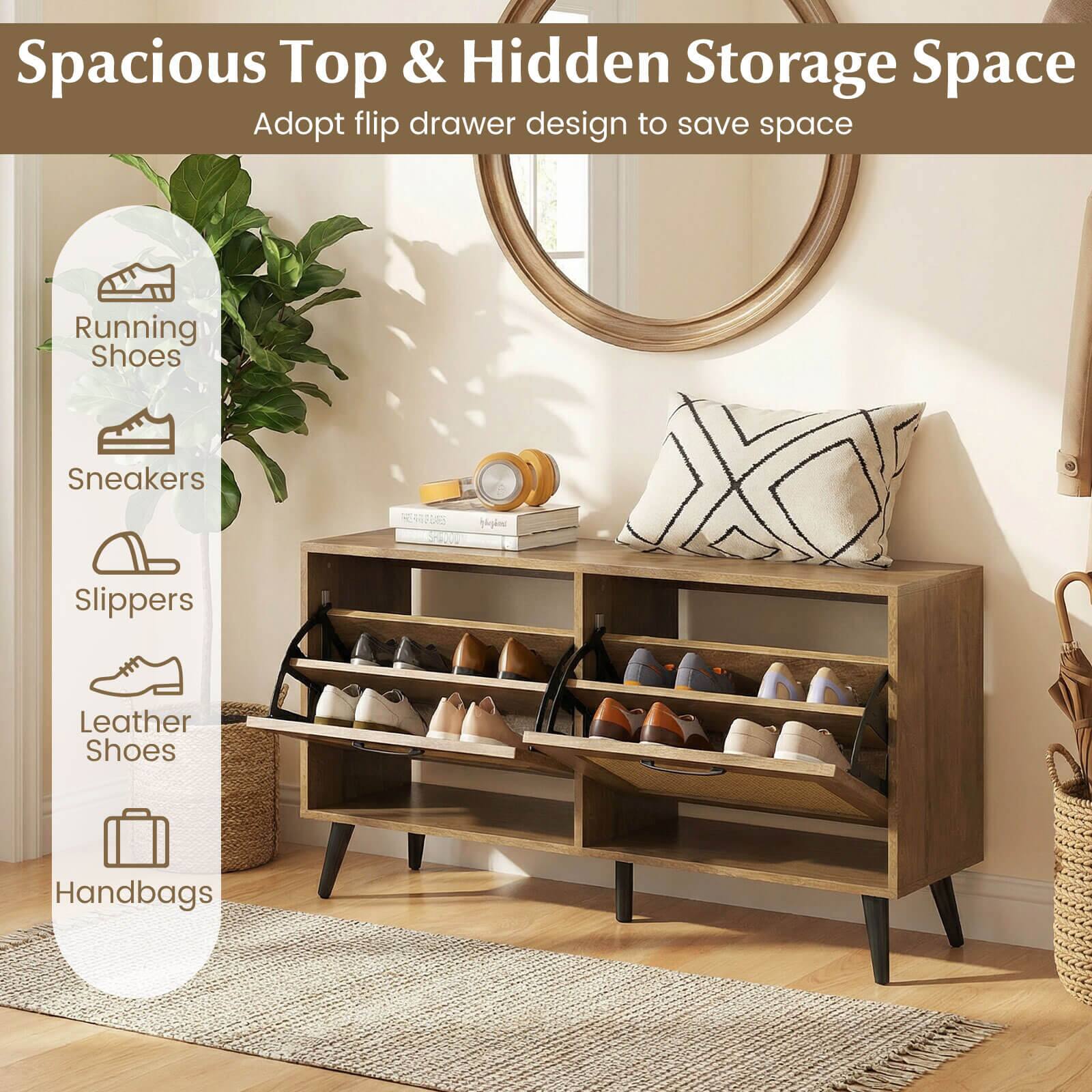 Spacious Top & Hidden Storage Space  
Adopt flip drawer design to save space  

Running Shoes  
Sneakers  
Slippers  
Leather Shoes  
Handbags