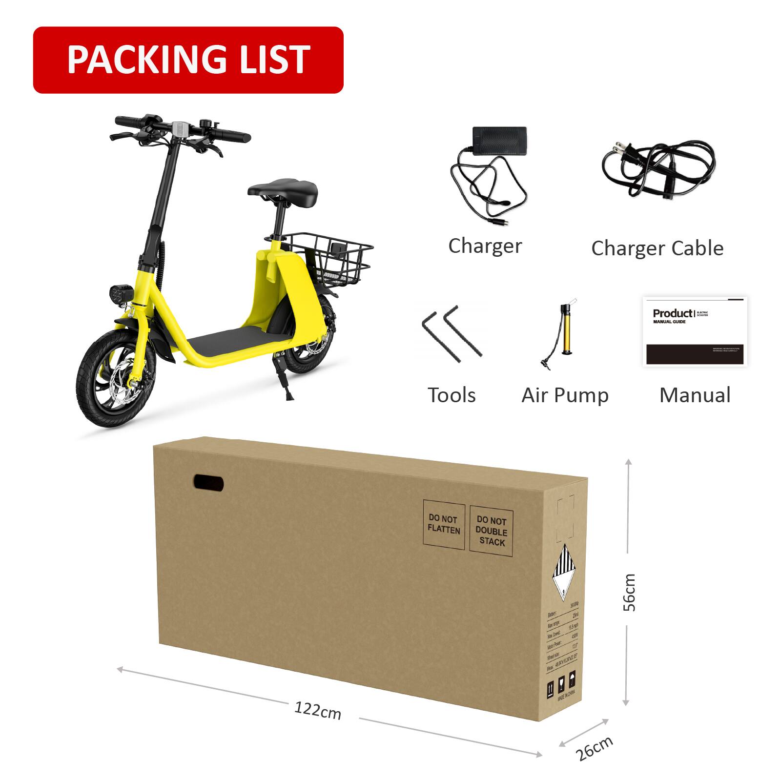 Packing List

- Charger
- Charger Cable
- Tools
- Air Pump
- Manual

Product Manual

Do Not Flatten
Do Not Double Stack

Dimensions:
- 122cm (length)
- 56cm (height)
- 26cm (width)